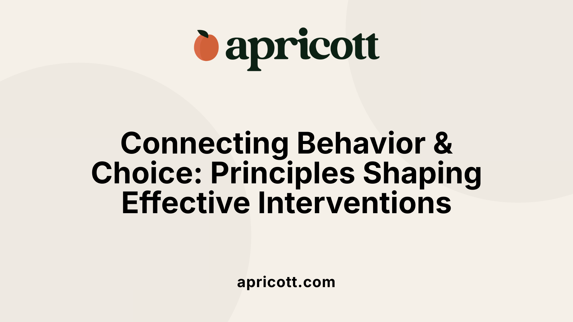 Connecting Behavior & Choice: Principles Shaping Effective Interventions