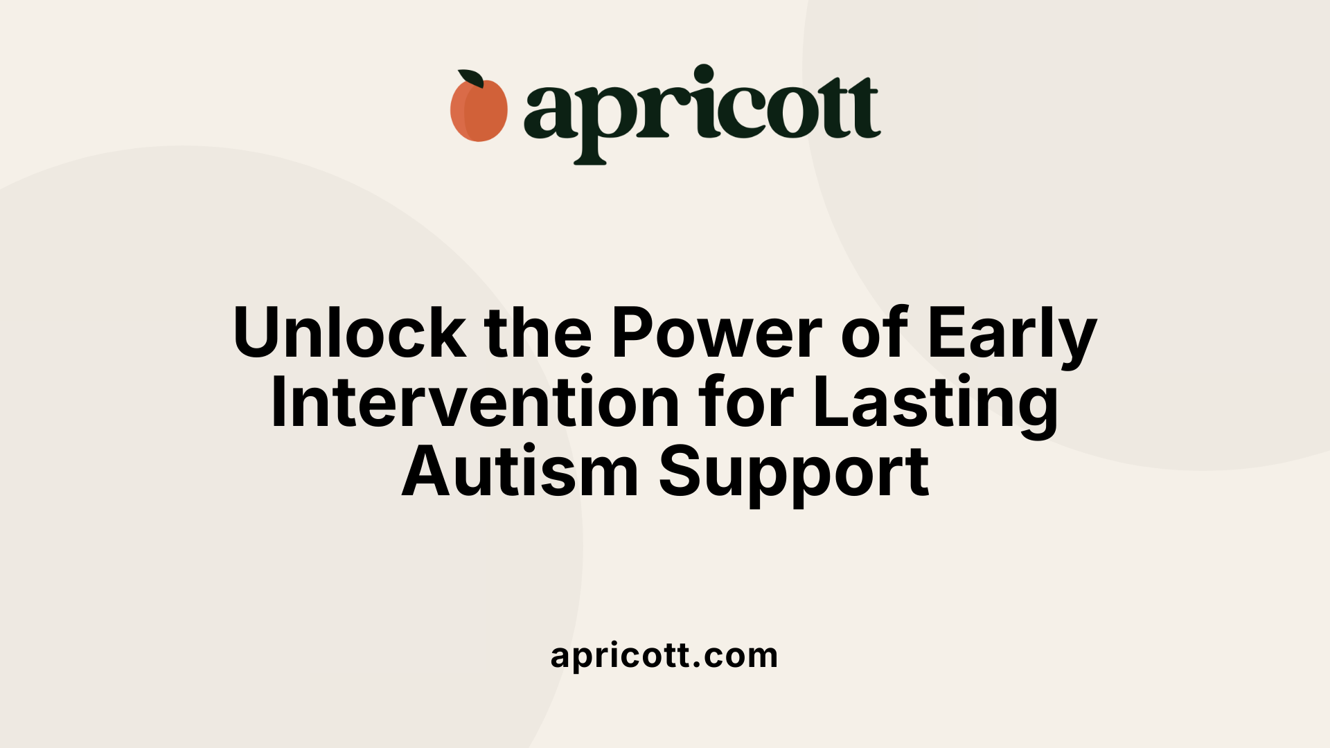 Unlock the Power of Early Intervention for Lasting Autism Support