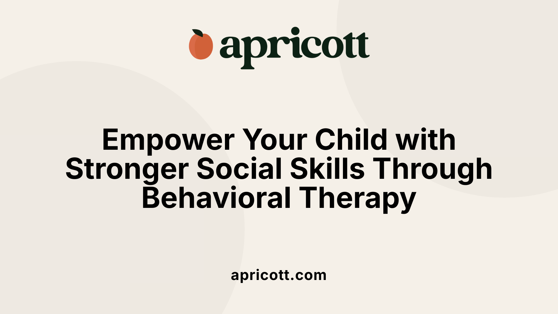 Empower Your Child with Stronger Social Skills Through Behavioral Therapy