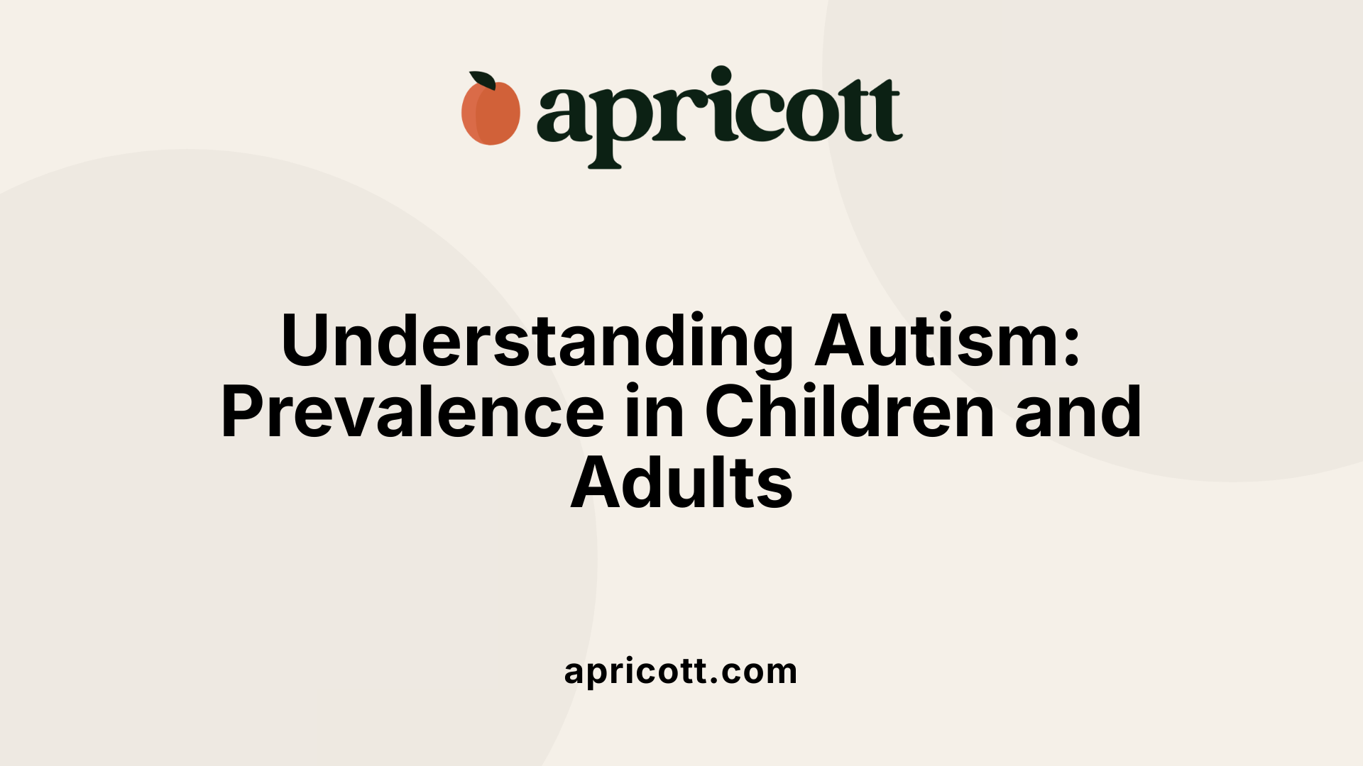 Understanding Autism: Prevalence in Children and Adults