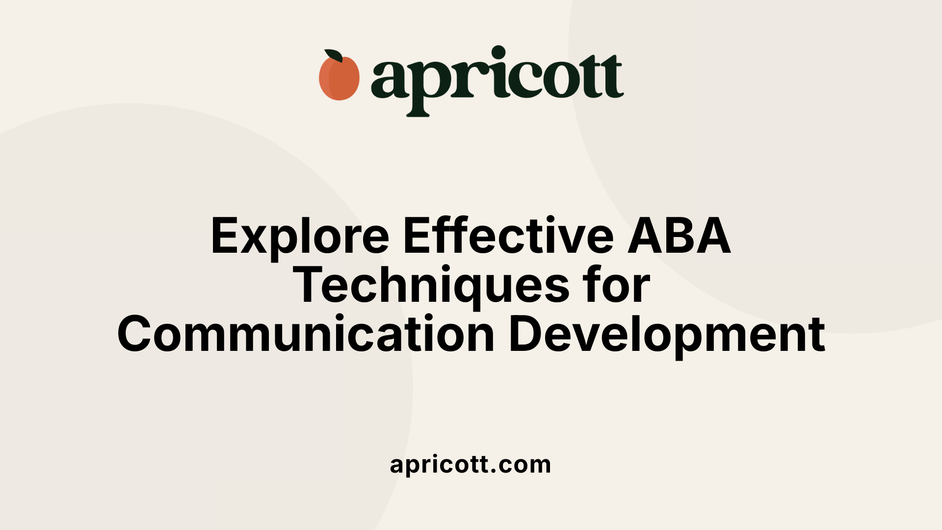 Explore Effective ABA Techniques for Communication Development