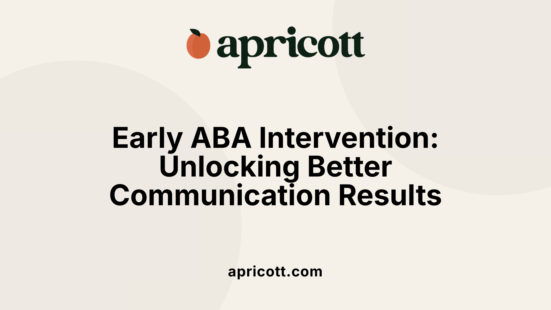 Early ABA Intervention: Unlocking Better Communication Results