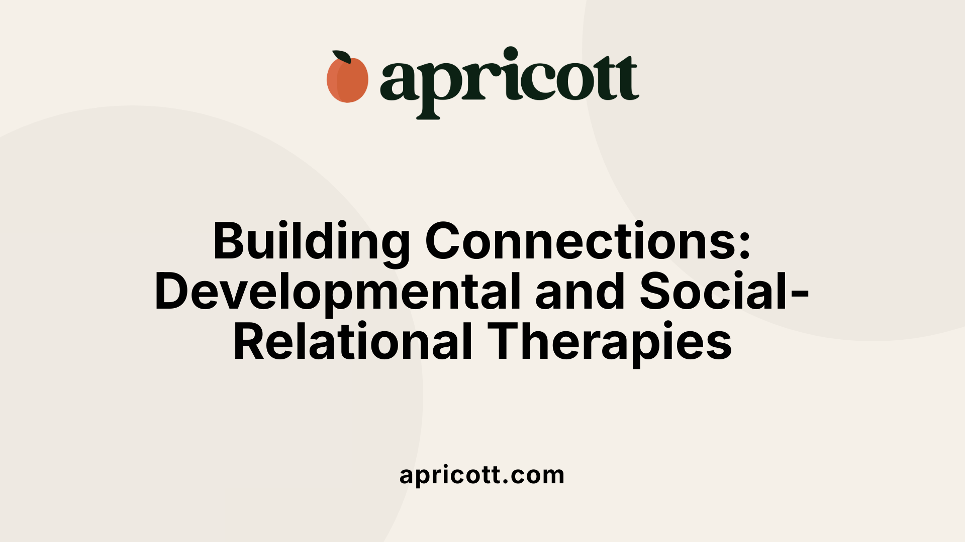 Building Connections: Developmental and Social-Relational Therapies
