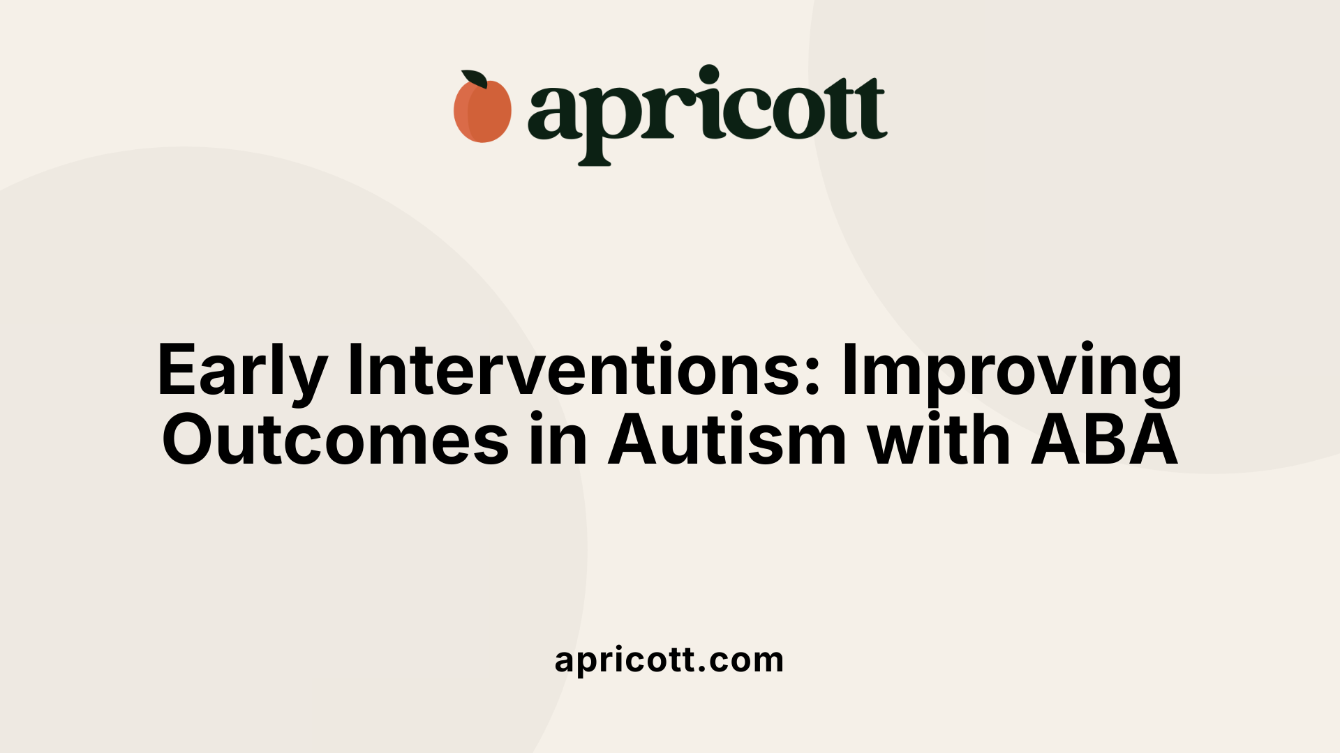 Early Interventions: Improving Outcomes in Autism with ABA