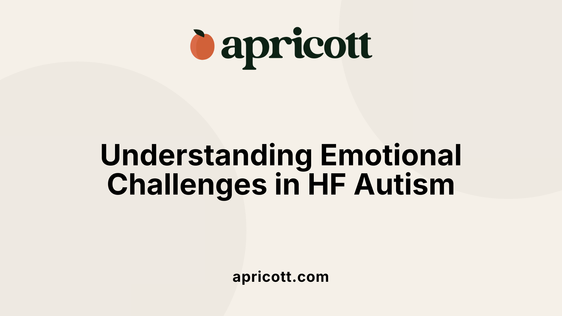 Understanding Emotional Challenges in HF Autism