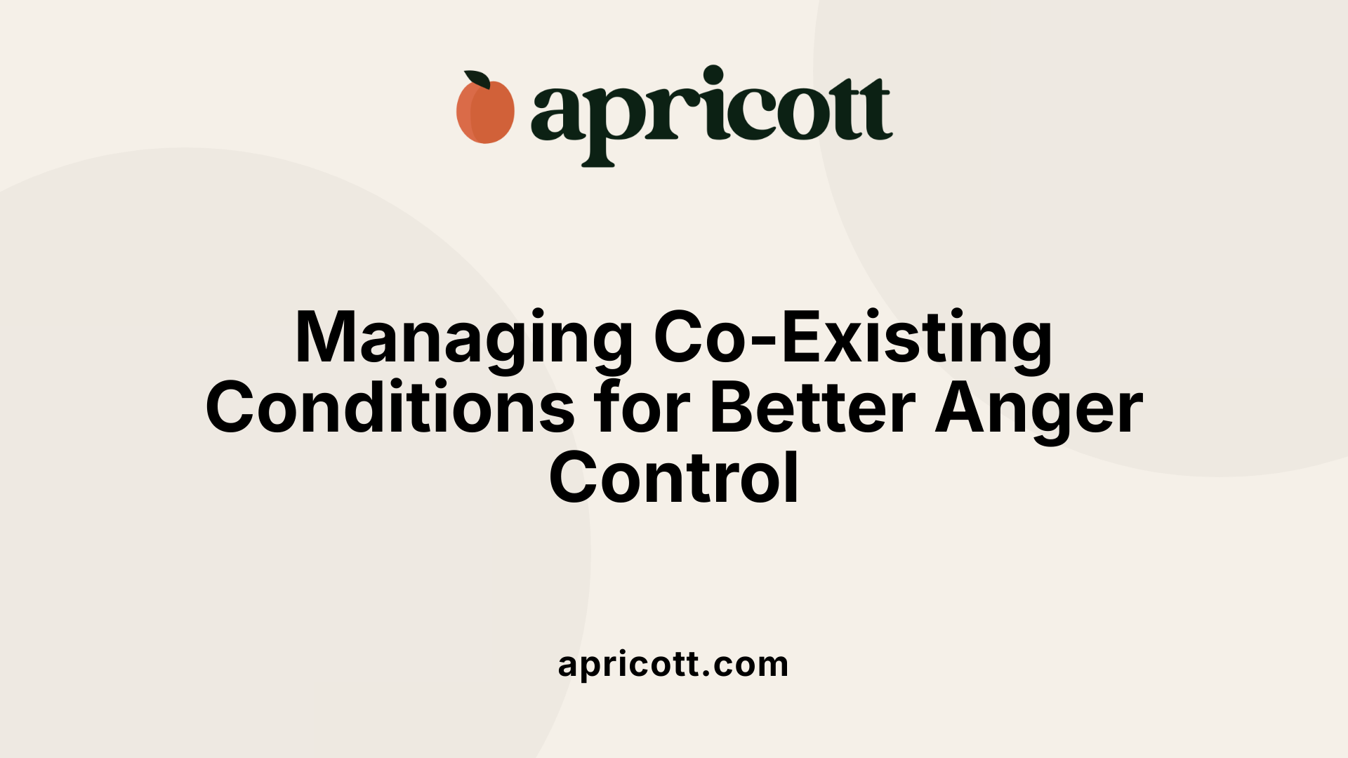 Managing Co-Existing Conditions for Better Anger Control