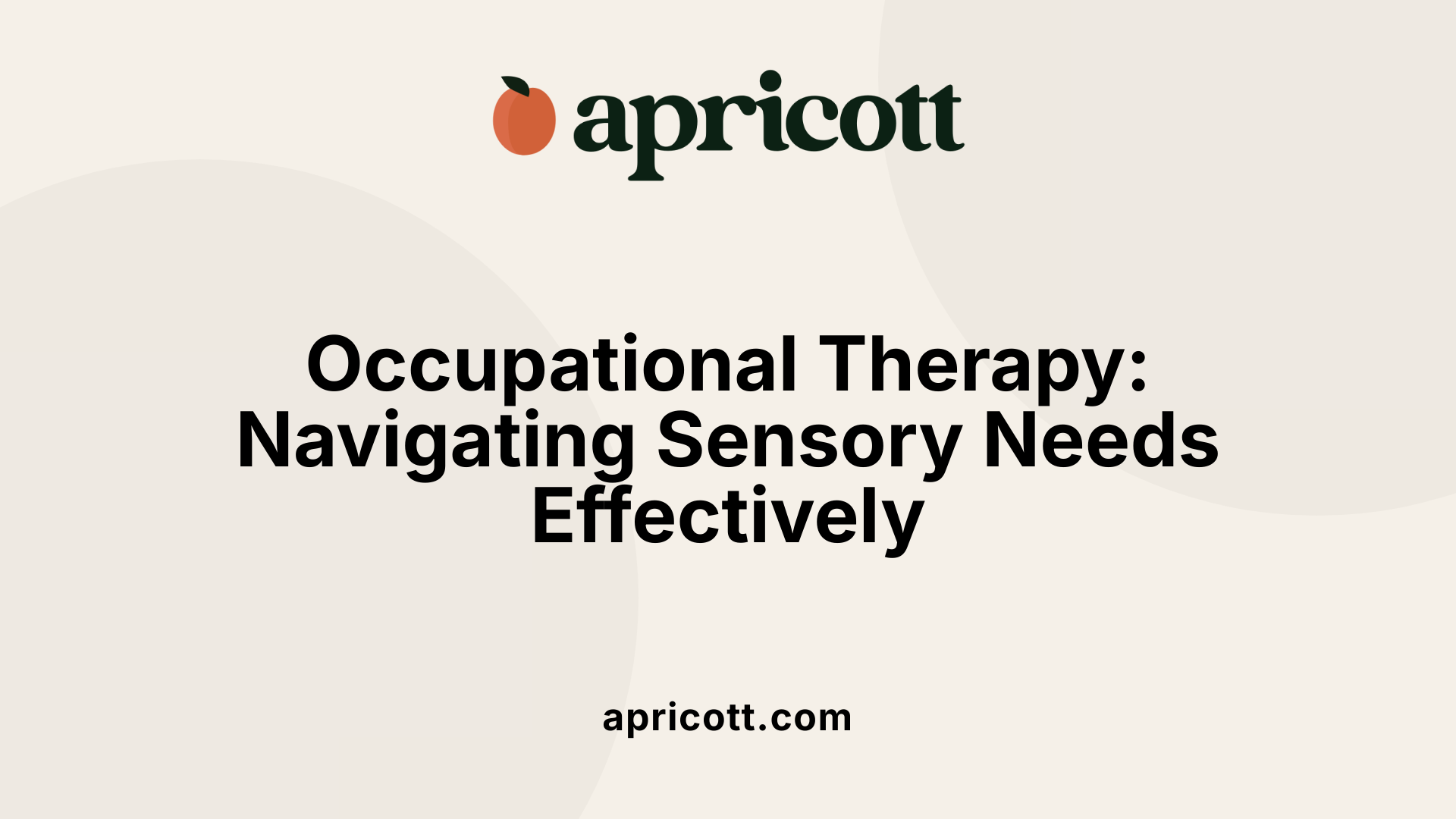 Occupational Therapy: Navigating Sensory Needs Effectively