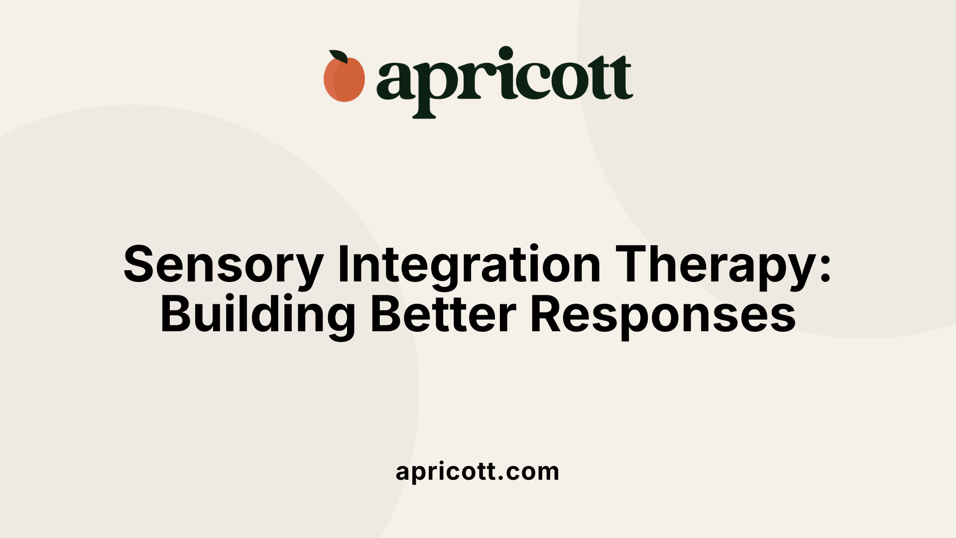 Sensory Integration Therapy: Building Better Responses