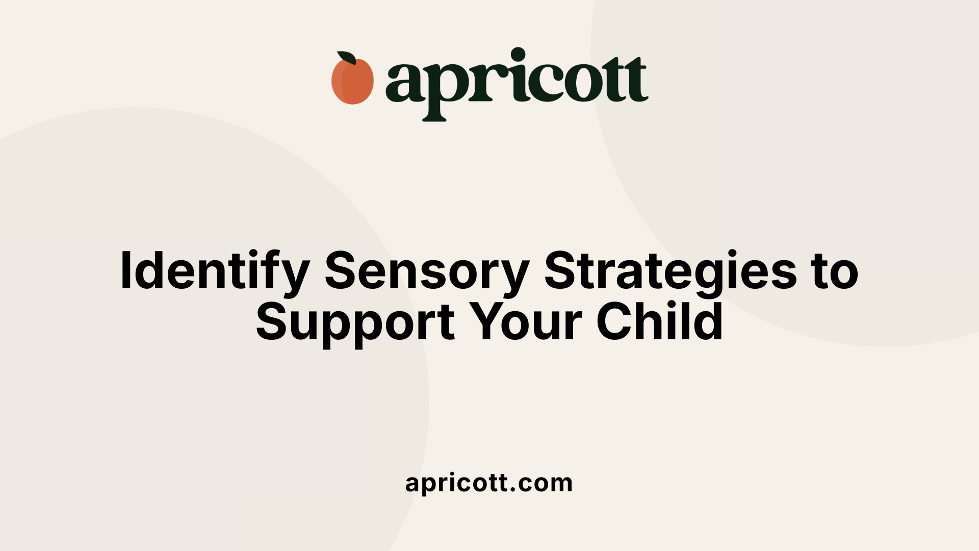 Identify Sensory Strategies to Support Your Child