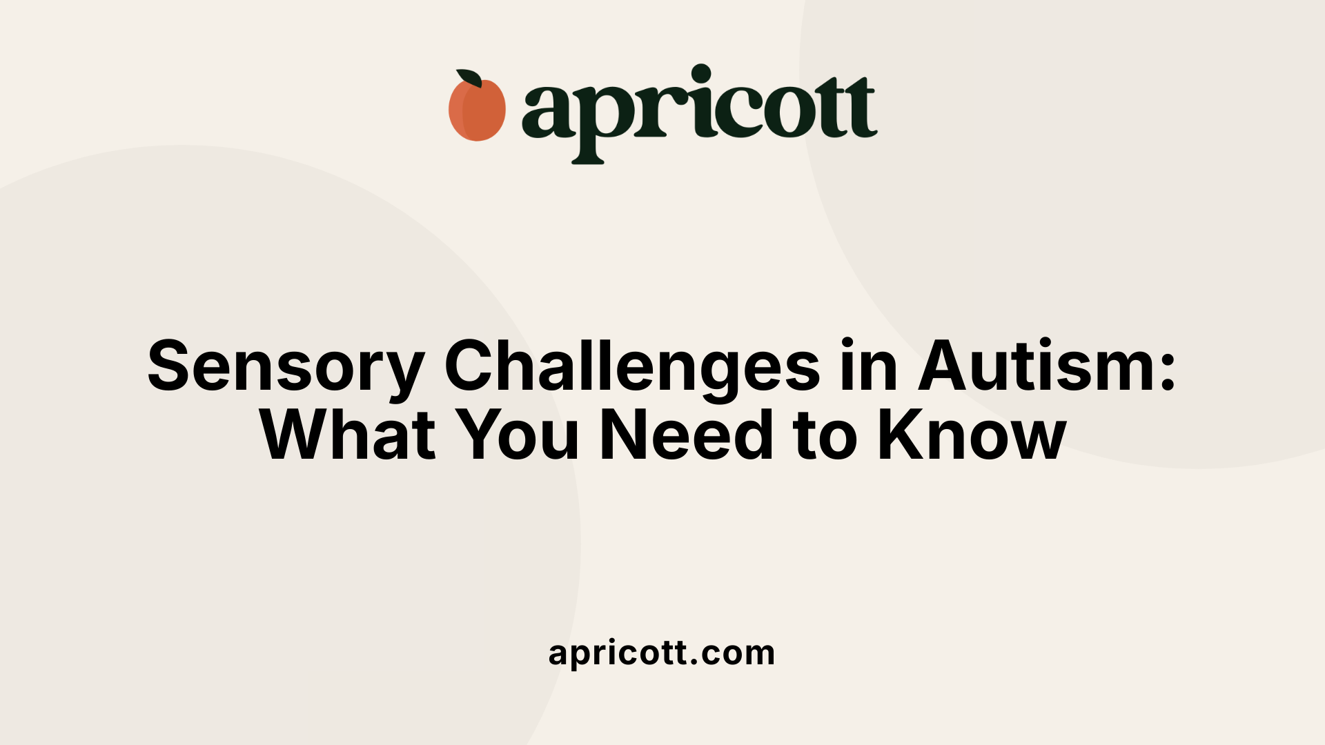 Sensory Challenges in Autism: What You Need to Know
