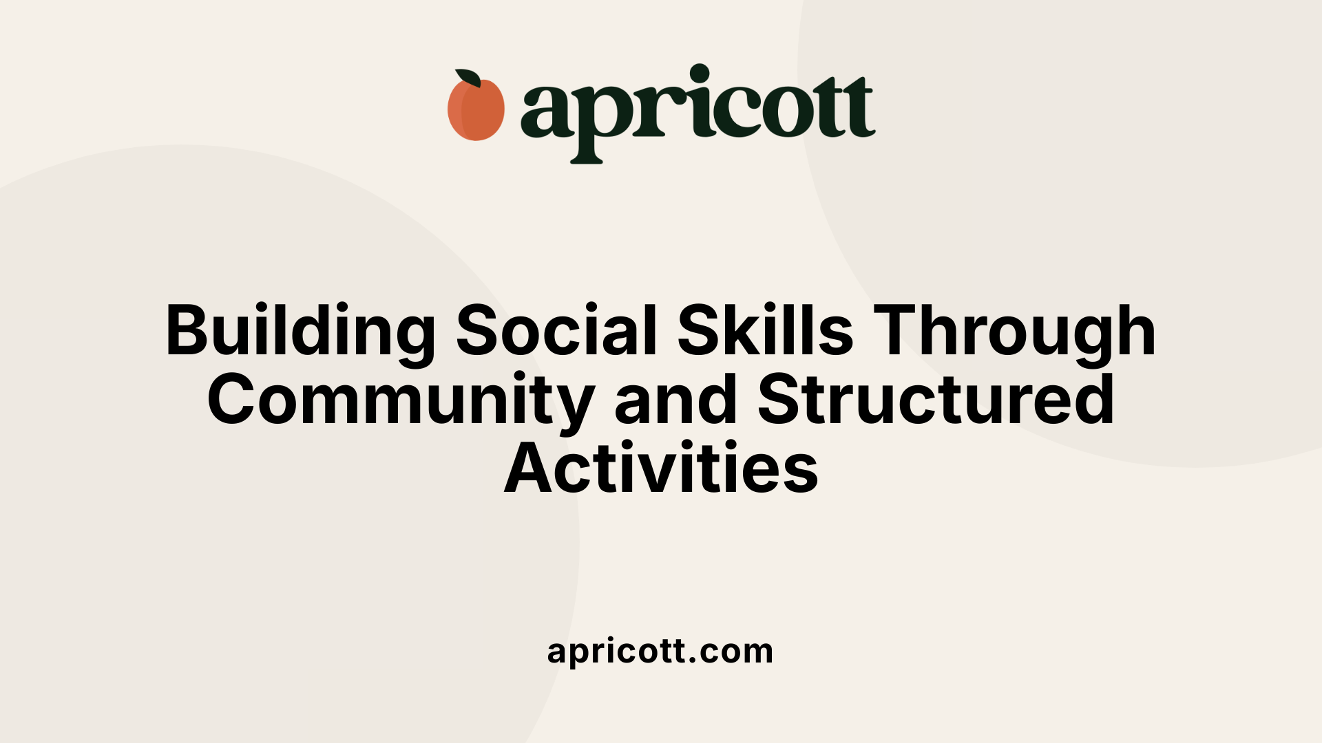 Building Social Skills Through Community and Structured Activities