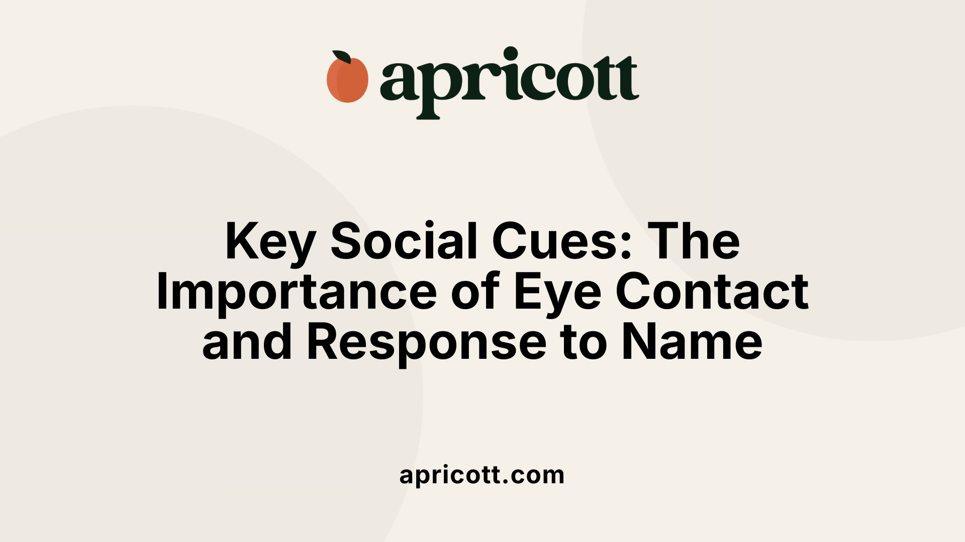 Key Social Cues: The Importance of Eye Contact and Response to Name