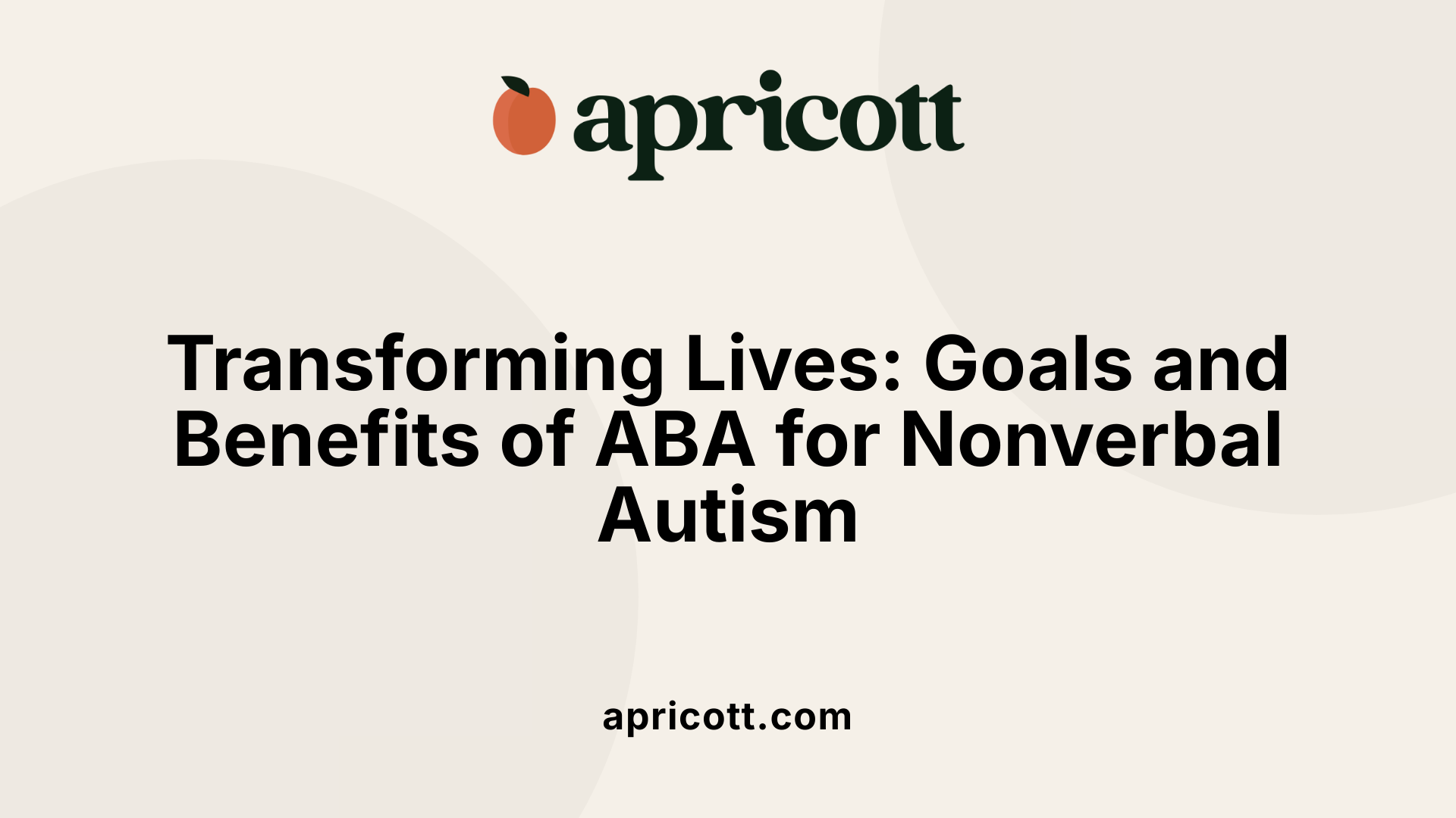 Transforming Lives: Goals and Benefits of ABA for Nonverbal Autism