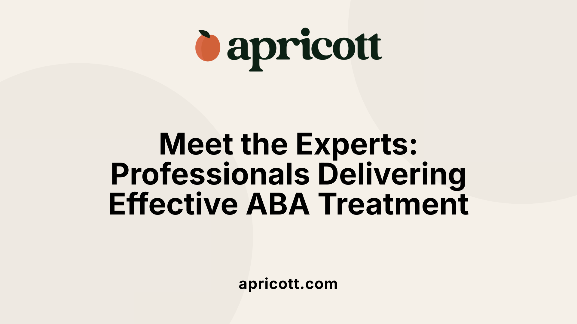 Meet the Experts: Professionals Delivering Effective ABA Treatment