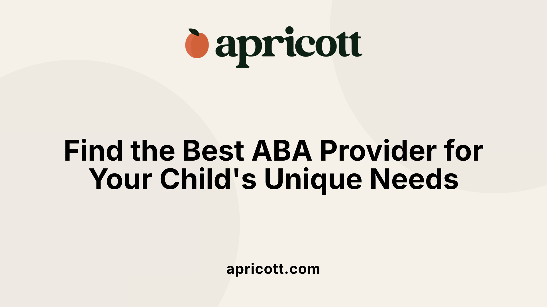 Find the Best ABA Provider for Your Child's Unique Needs
