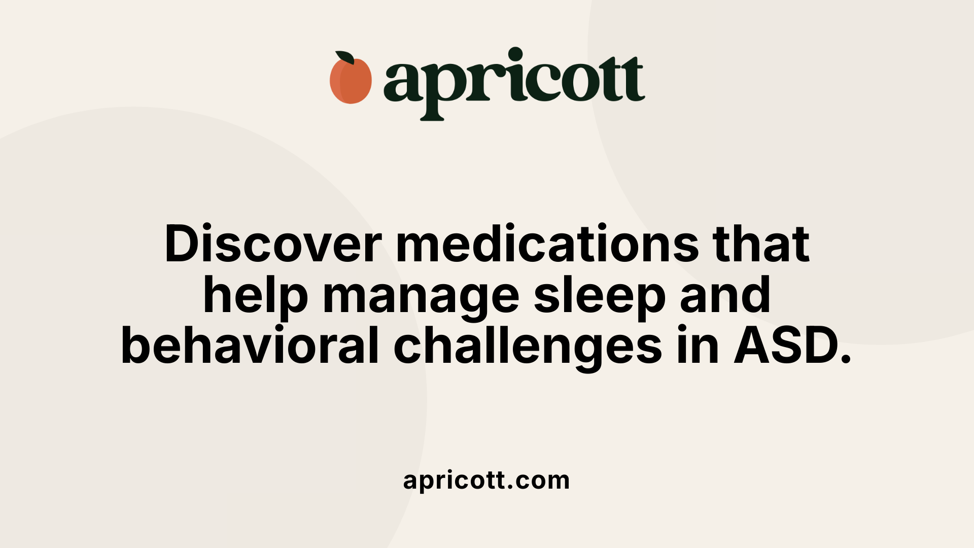 Discover medications that help manage sleep and behavioral challenges in ASD.