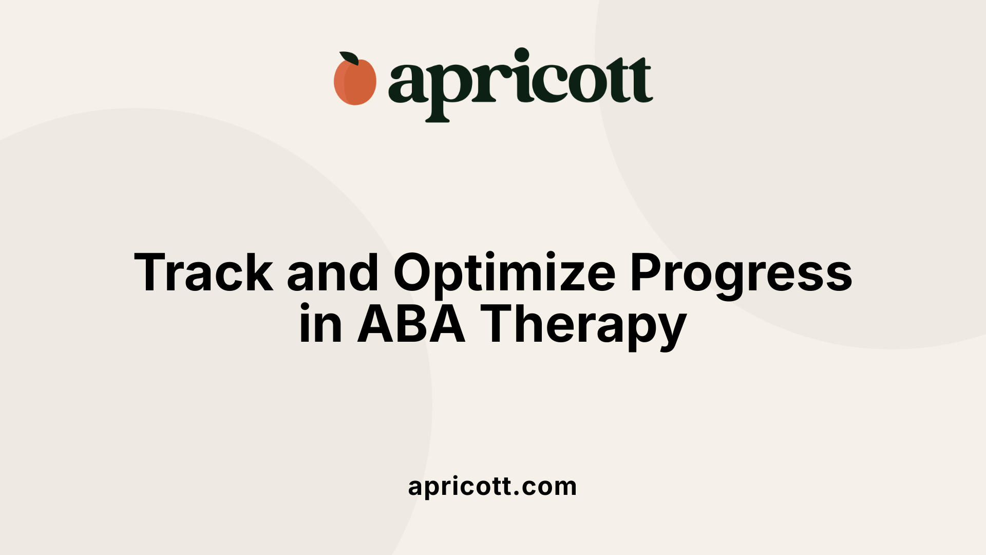 Track and Optimize Progress in ABA Therapy