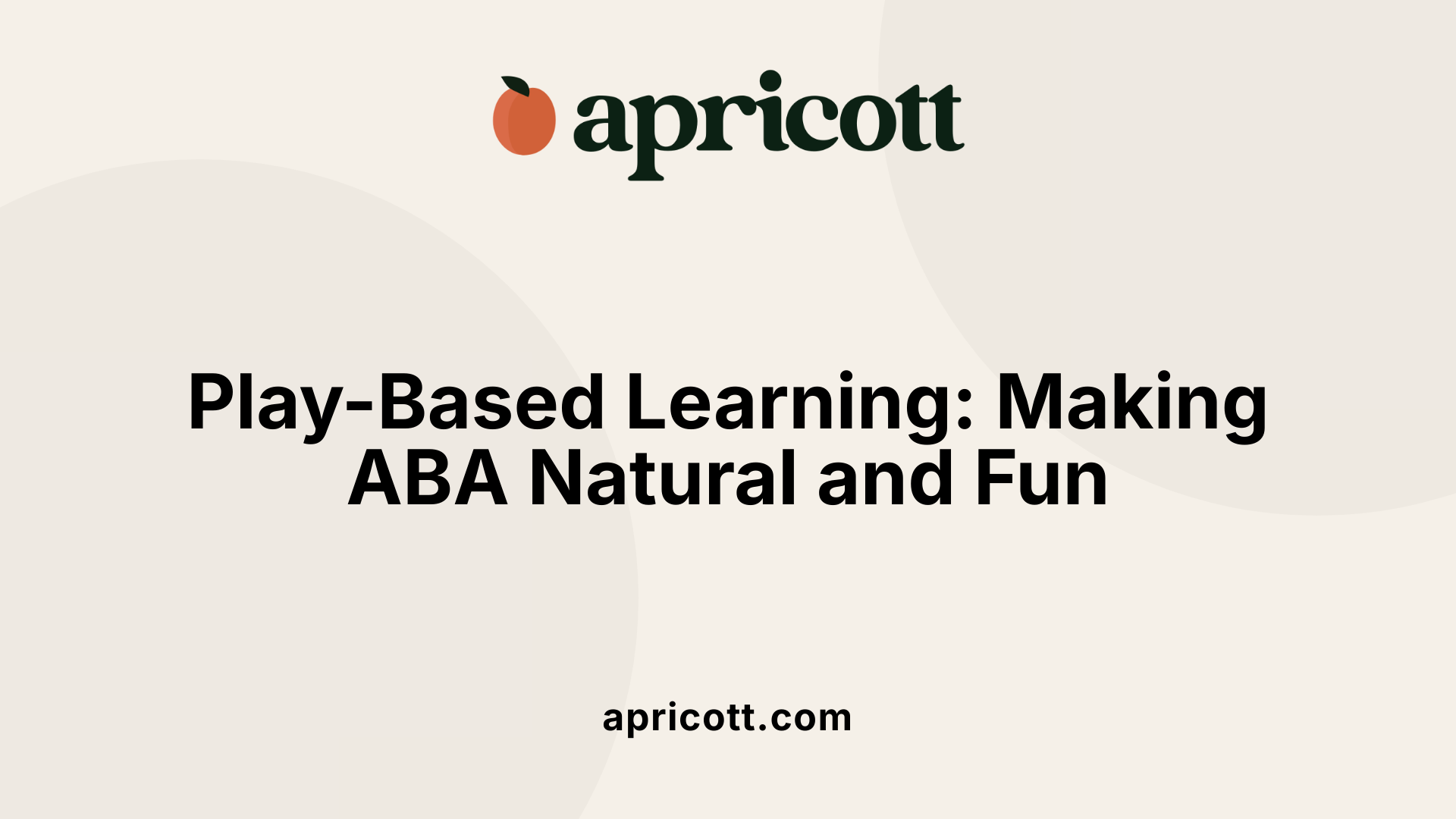 Play-Based Learning: Making ABA Natural and Fun