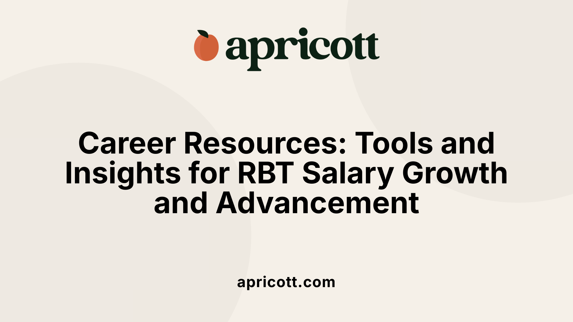 Career Resources: Tools and Insights for RBT Salary Growth and Advancement