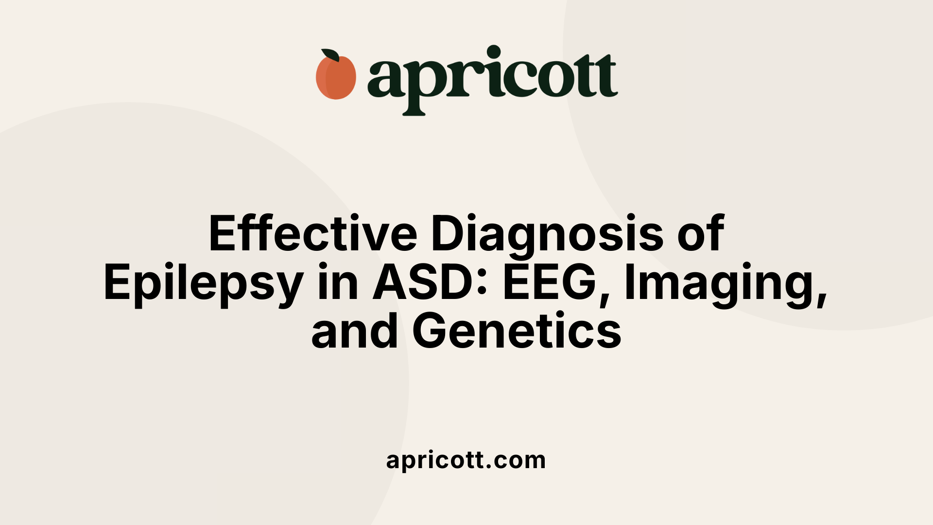 Effective Diagnosis of Epilepsy in ASD: EEG, Imaging, and Genetics