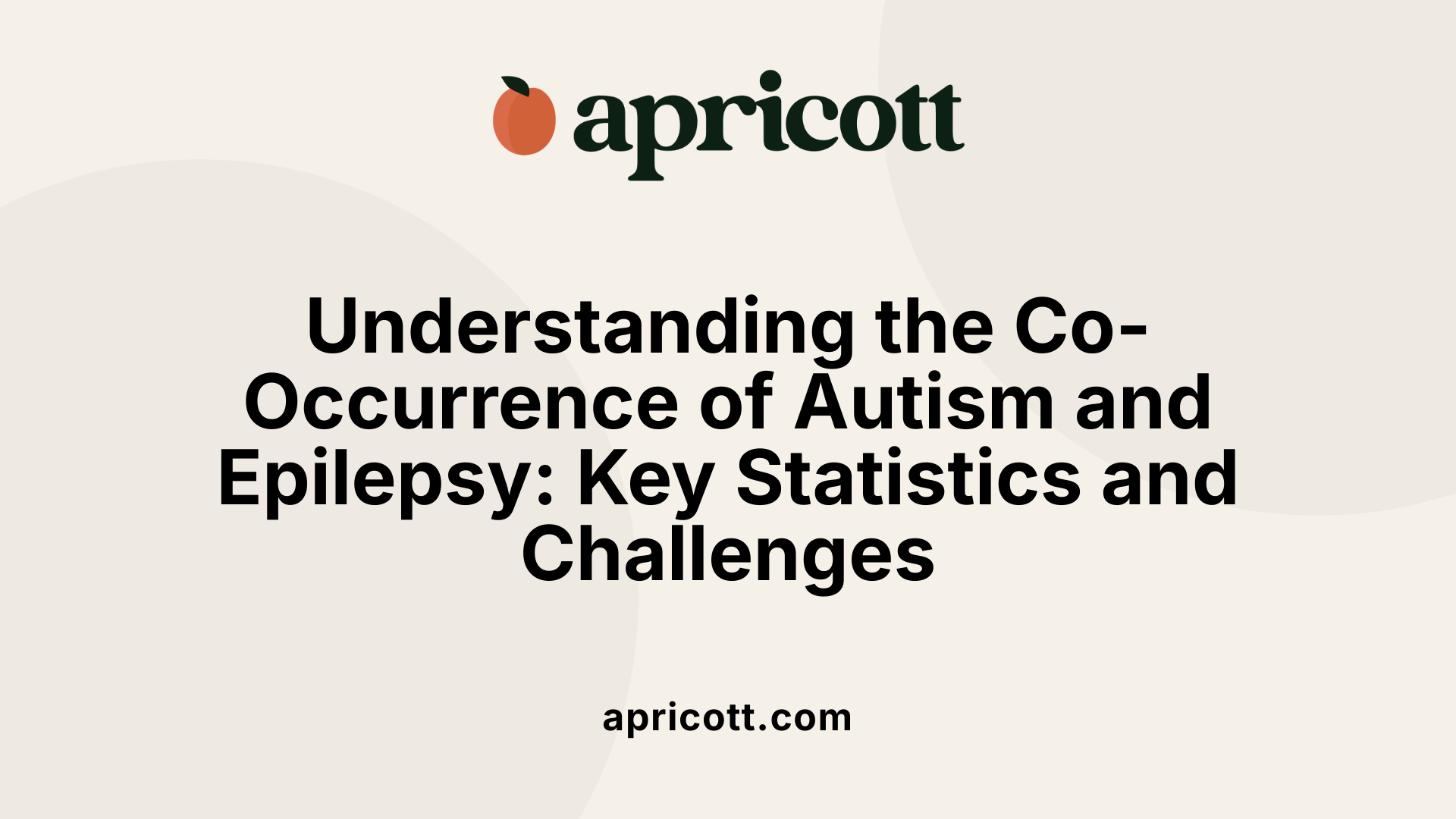Understanding the Co-Occurrence of Autism and Epilepsy: Key Statistics and Challenges