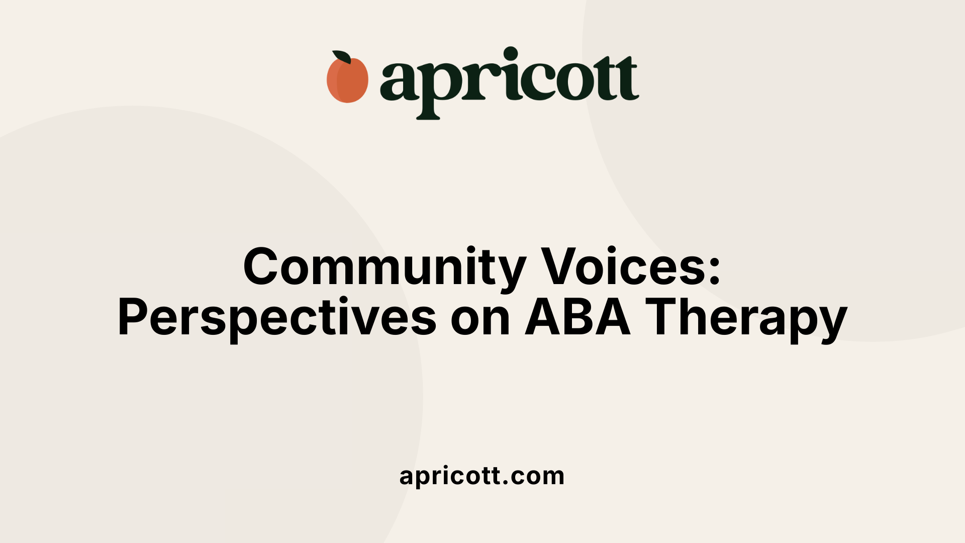 Community Voices: Perspectives on ABA Therapy