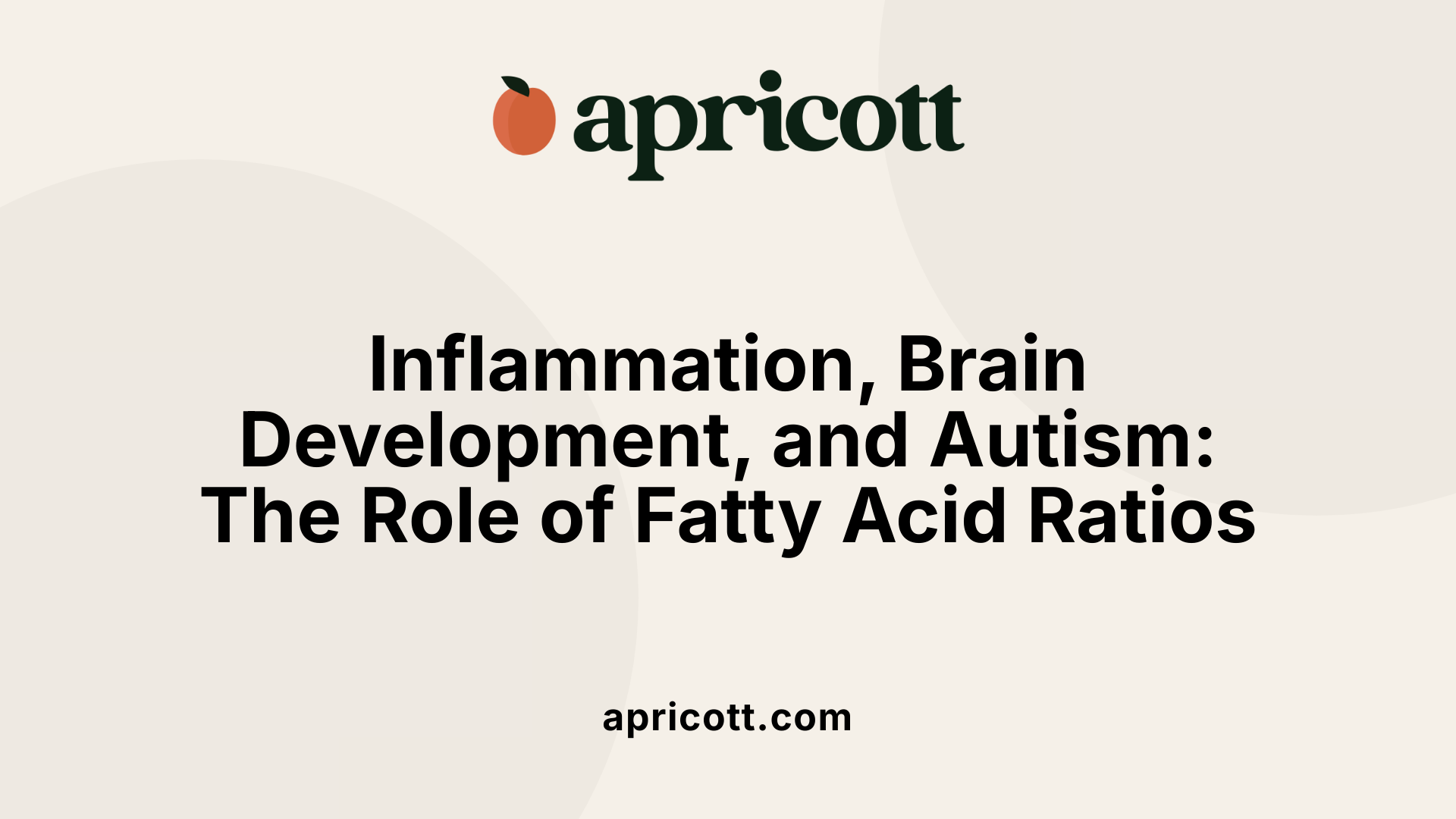 Inflammation, Brain Development, and Autism: The Role of Fatty Acid Ratios