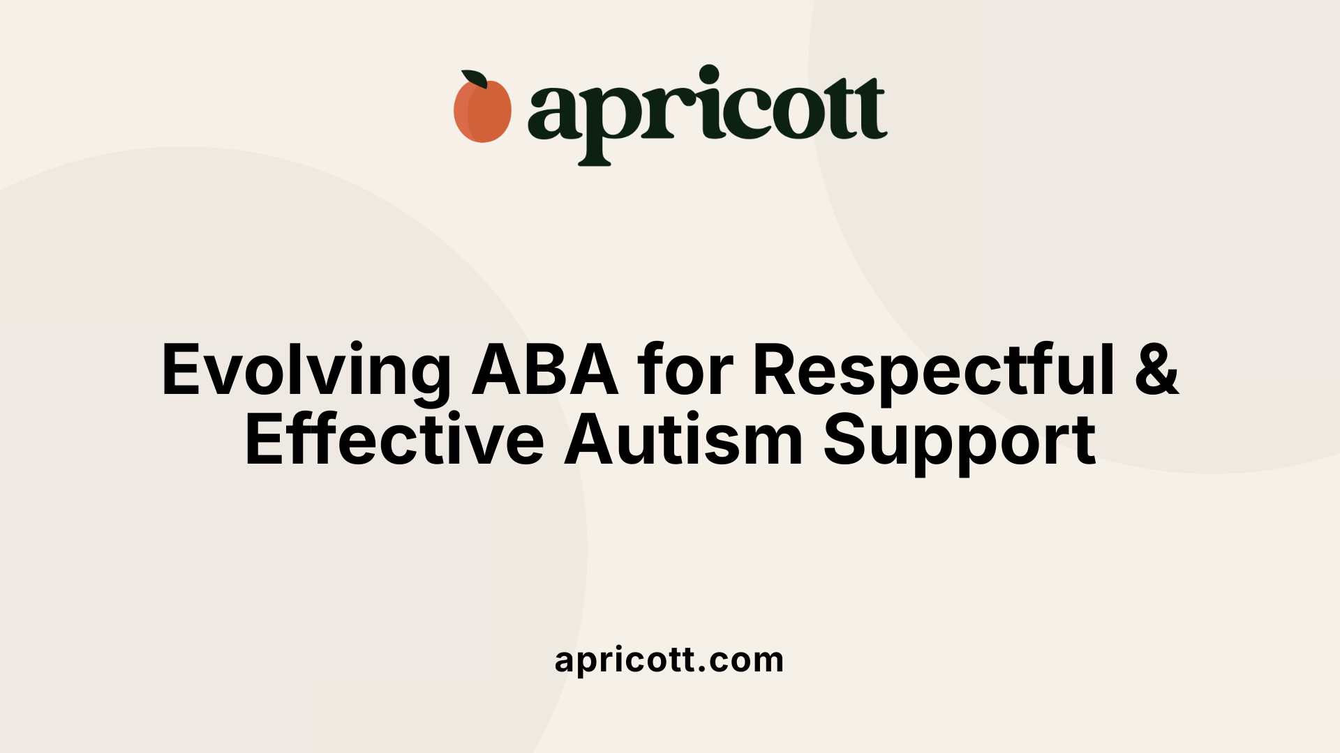 Evolving ABA for Respectful & Effective Autism Support