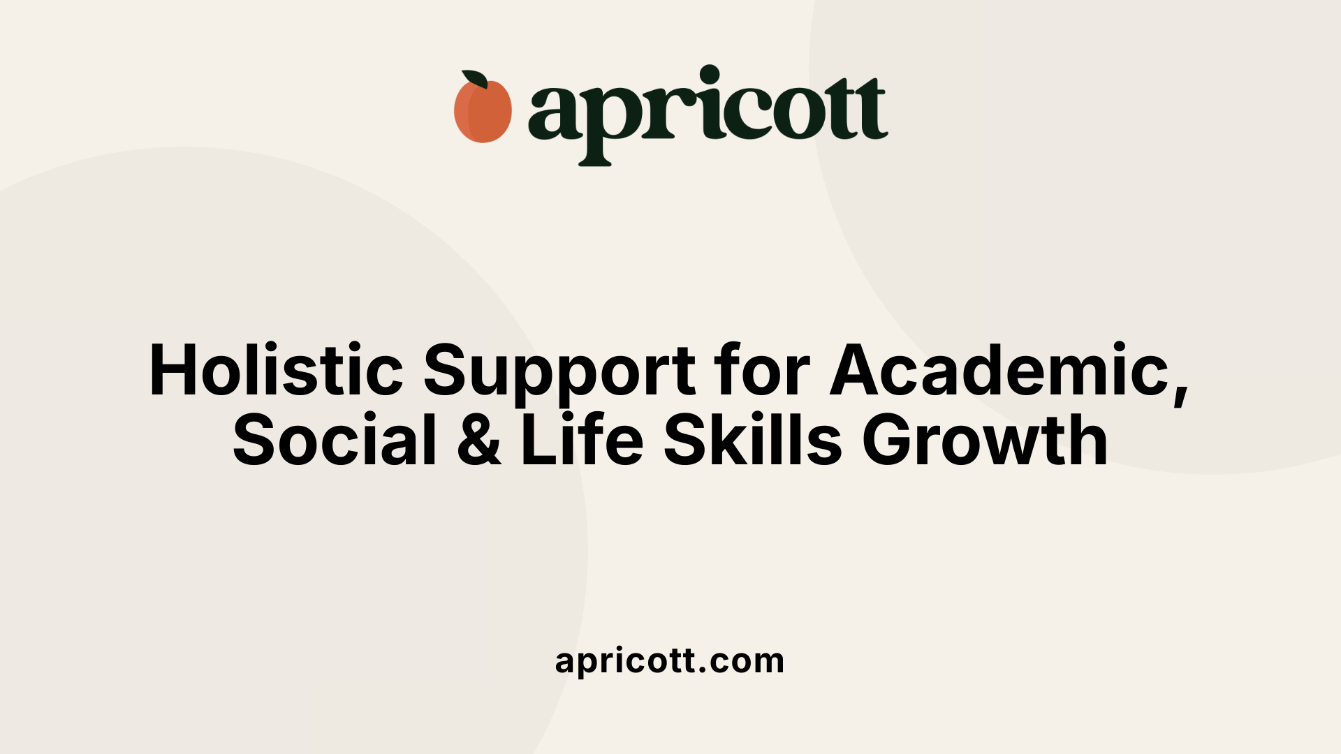 Holistic Support for Academic, Social &amp; Life Skills Growth