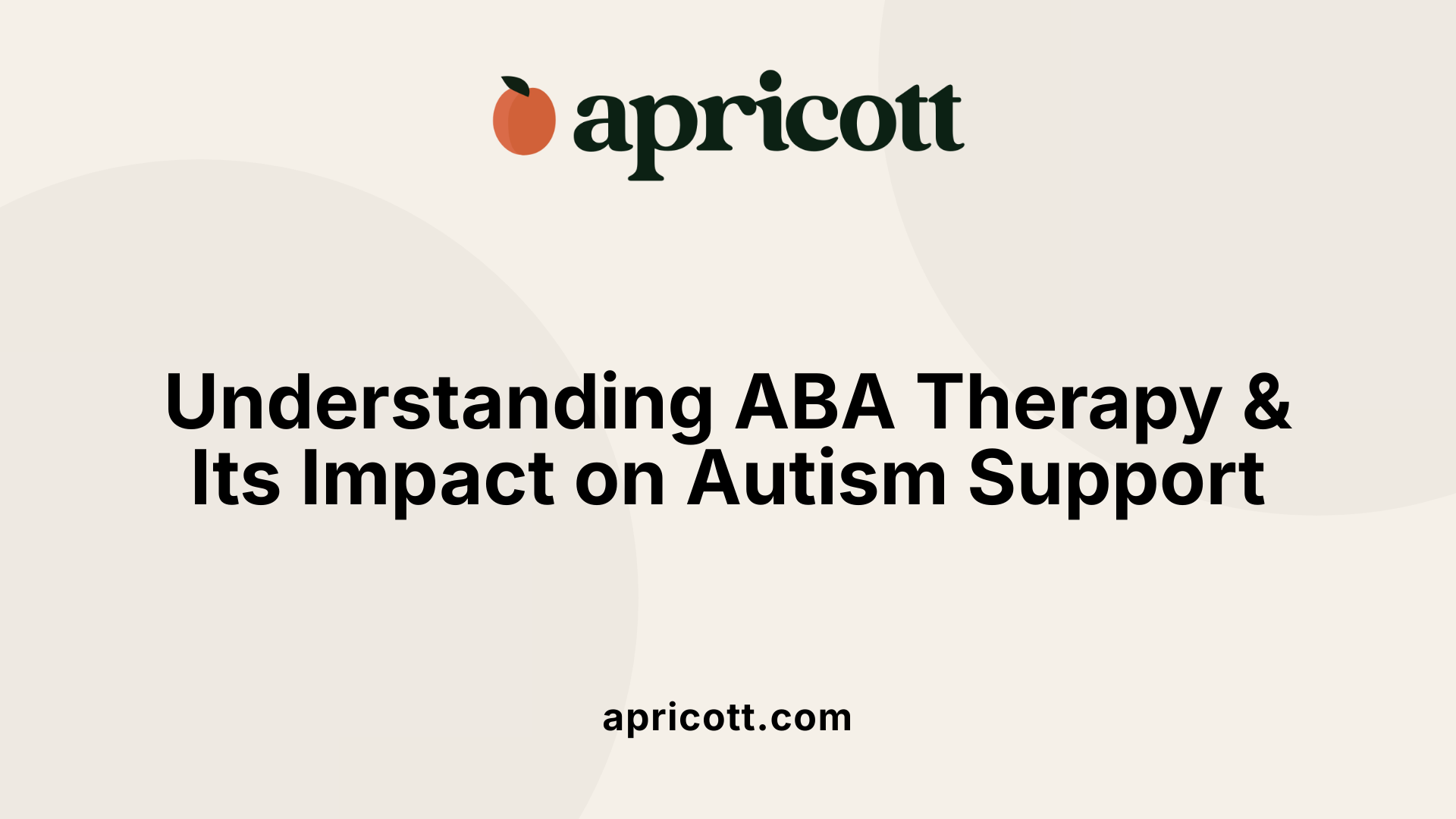 Understanding ABA Therapy &amp; Its Impact on Autism Support