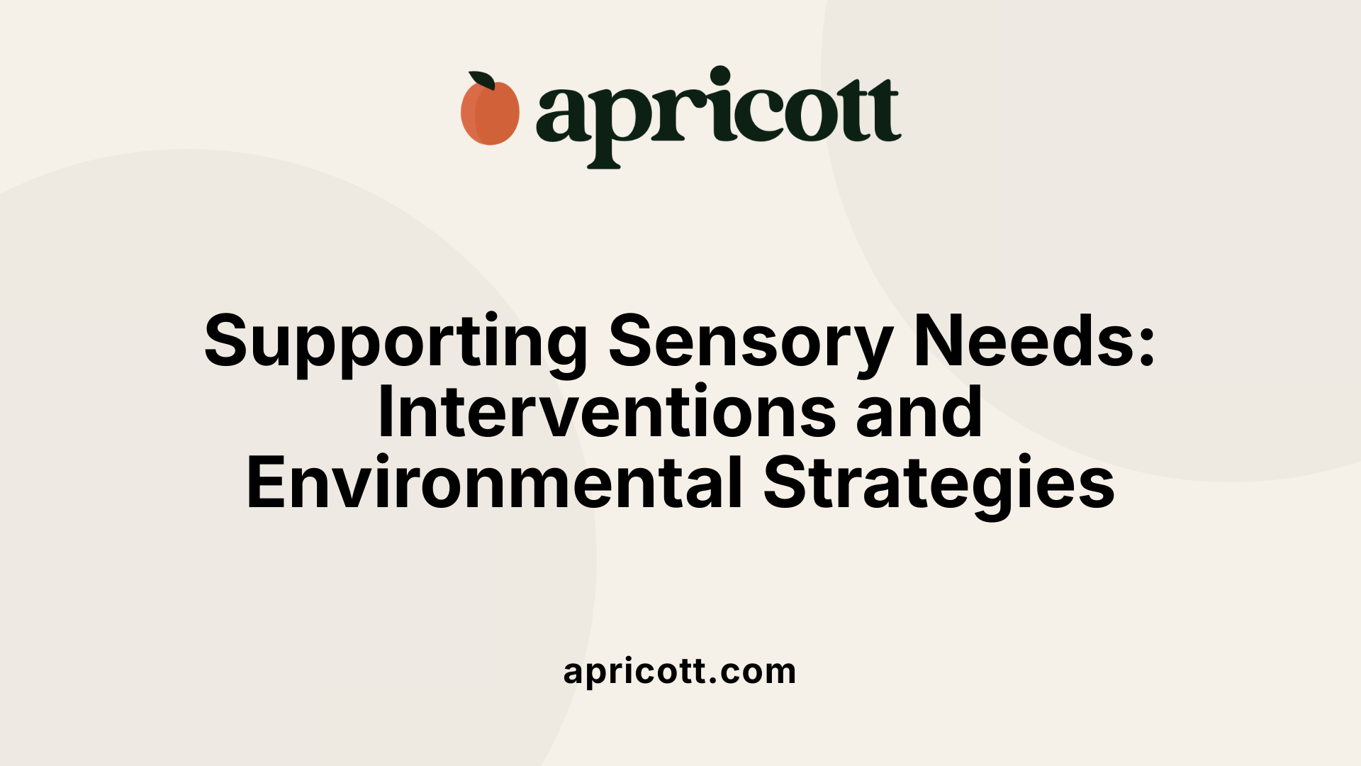 Supporting Sensory Needs: Interventions and Environmental Strategies