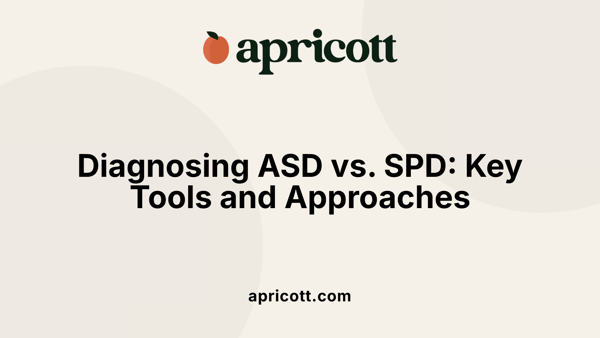 Diagnosing ASD vs. SPD: Key Tools and Approaches