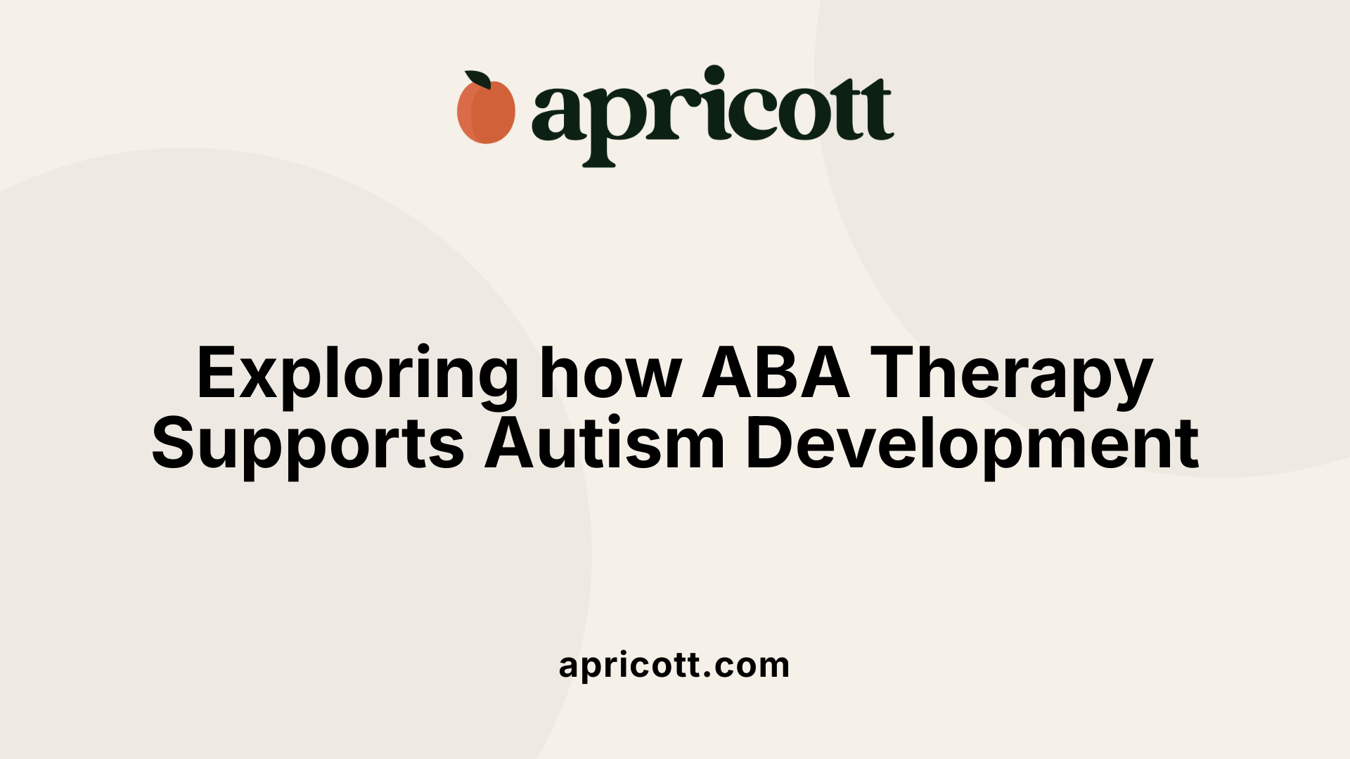 Exploring how ABA Therapy Supports Autism Development