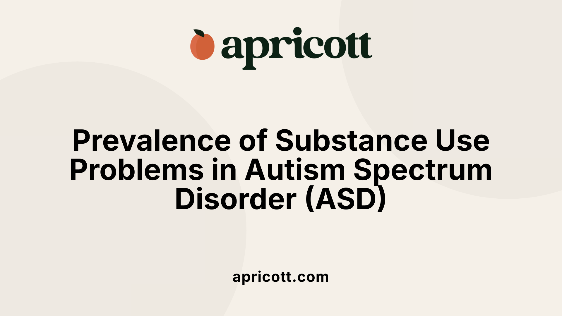 Prevalence of Substance Use Problems in Autism Spectrum Disorder (ASD)