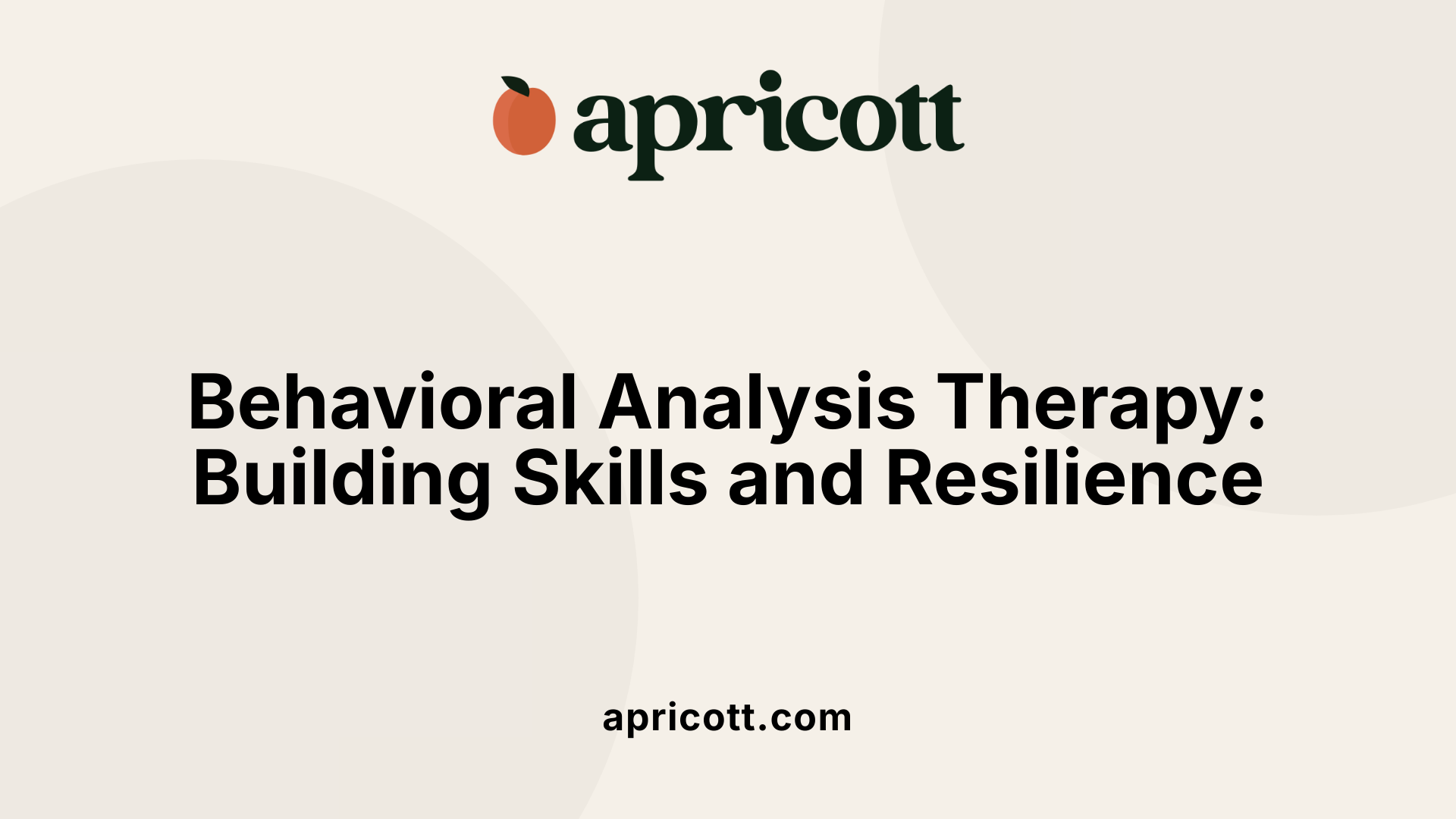 Behavioral Analysis Therapy: Building Skills and Resilience