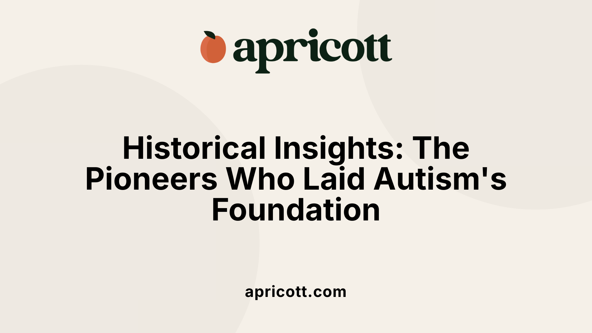 Historical Insights: The Pioneers Who Laid Autism's Foundation