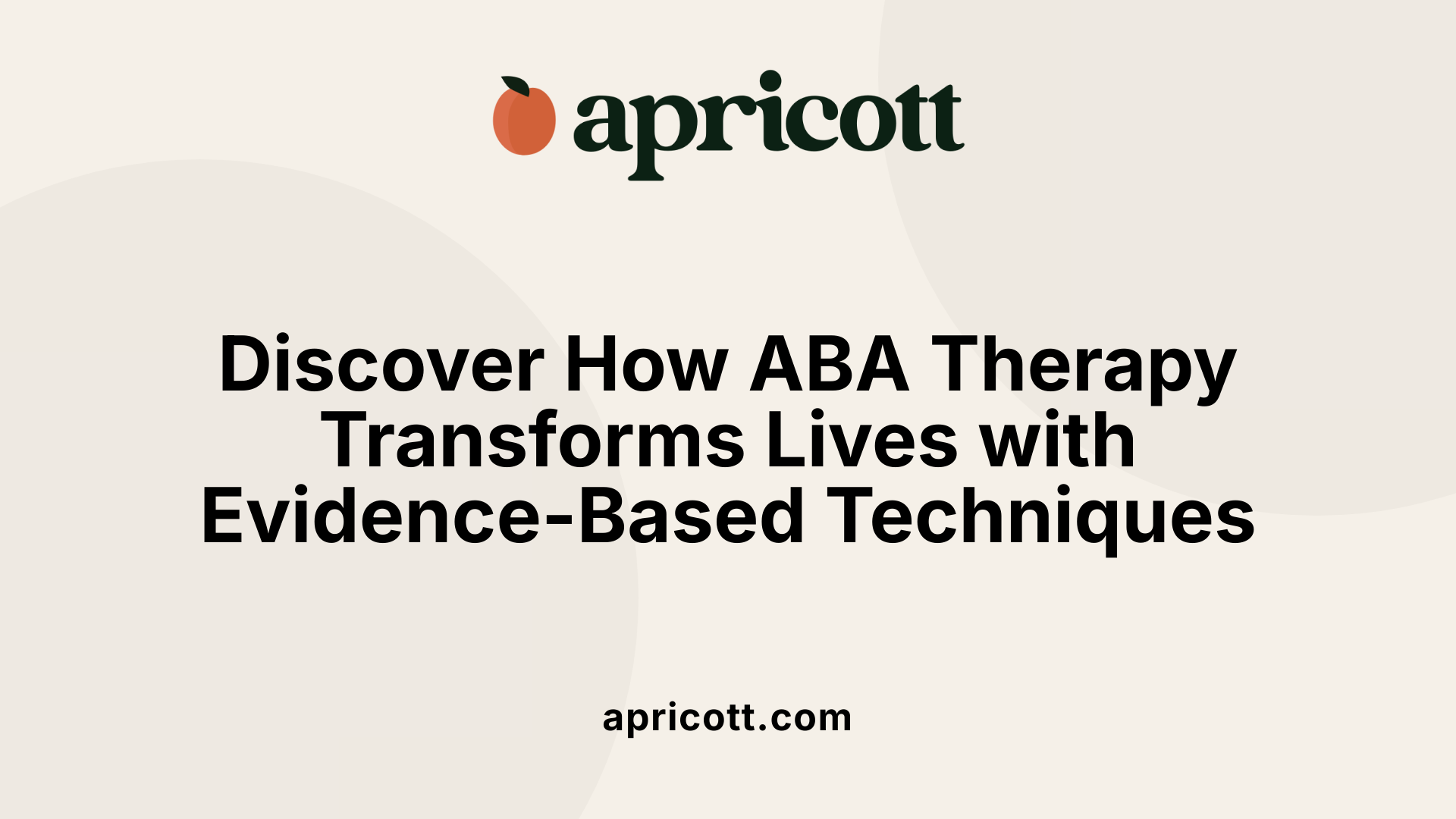 Discover How ABA Therapy Transforms Lives with Evidence-Based Techniques