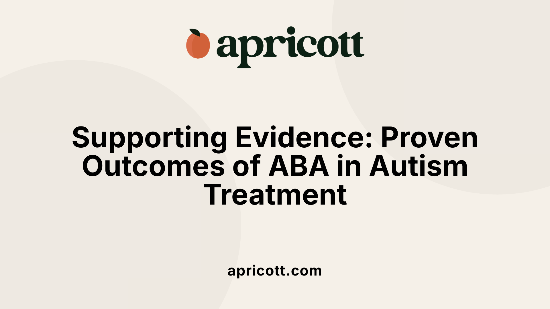 Supporting Evidence: Proven Outcomes of ABA in Autism Treatment