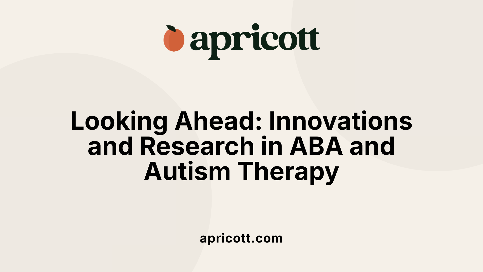 Looking Ahead: Innovations and Research in ABA and Autism Therapy