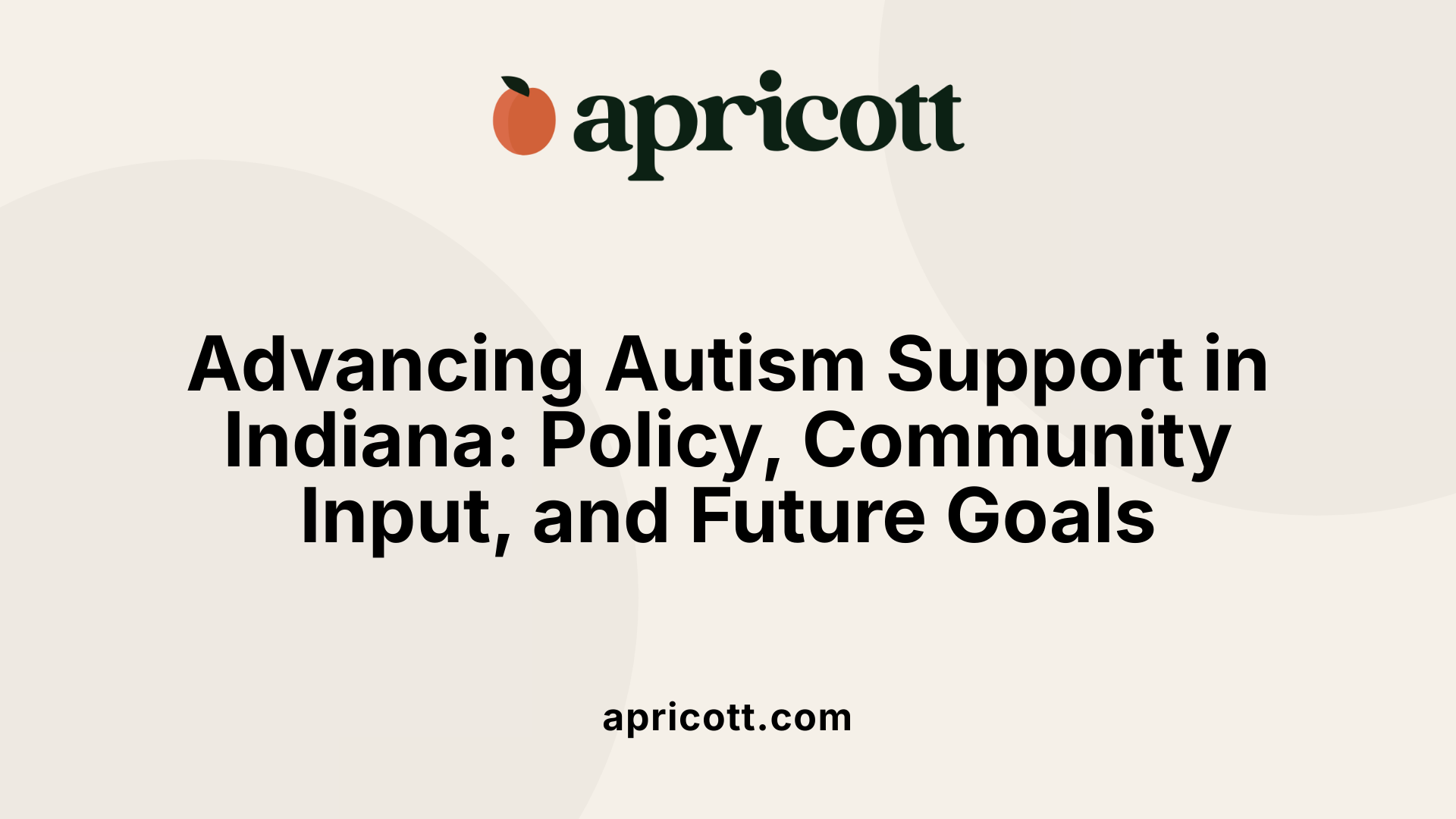 Advancing Autism Support in Indiana: Policy, Community Input, and Future Goals