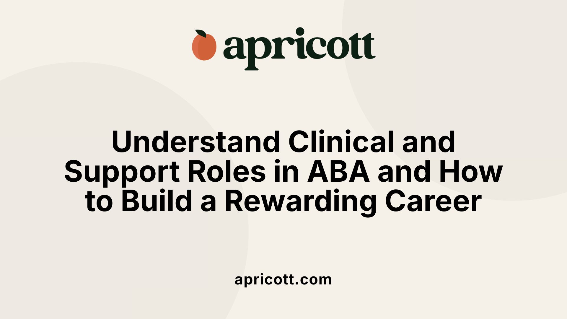 Understand Clinical and Support Roles in ABA and How to Build a Rewarding Career