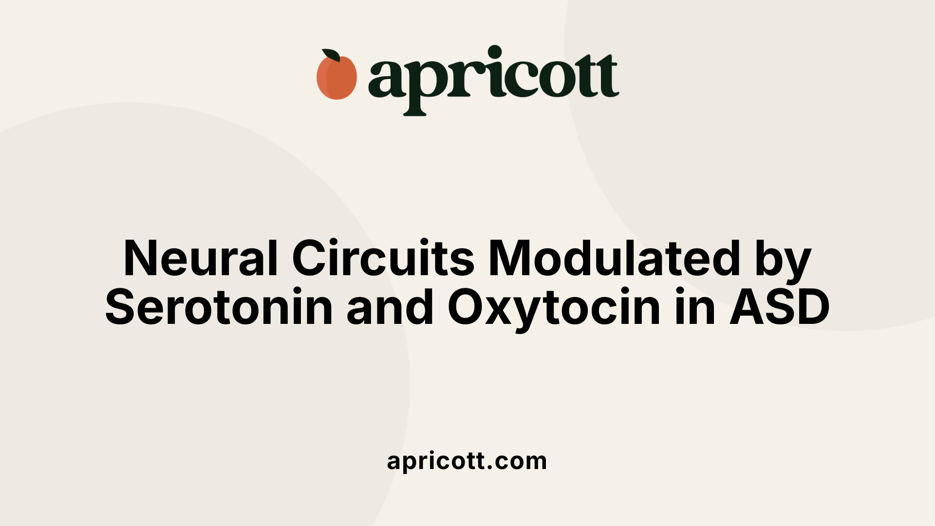 Neural Circuits Modulated by Serotonin and Oxytocin in ASD