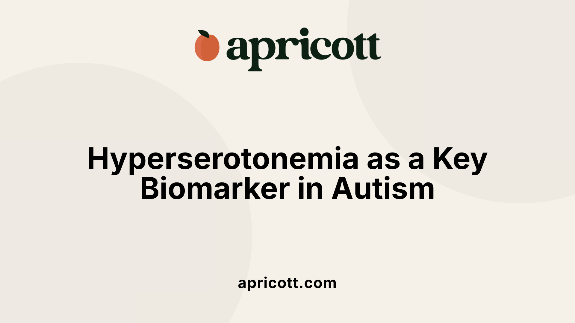 Hyperserotonemia as a Key Biomarker in Autism