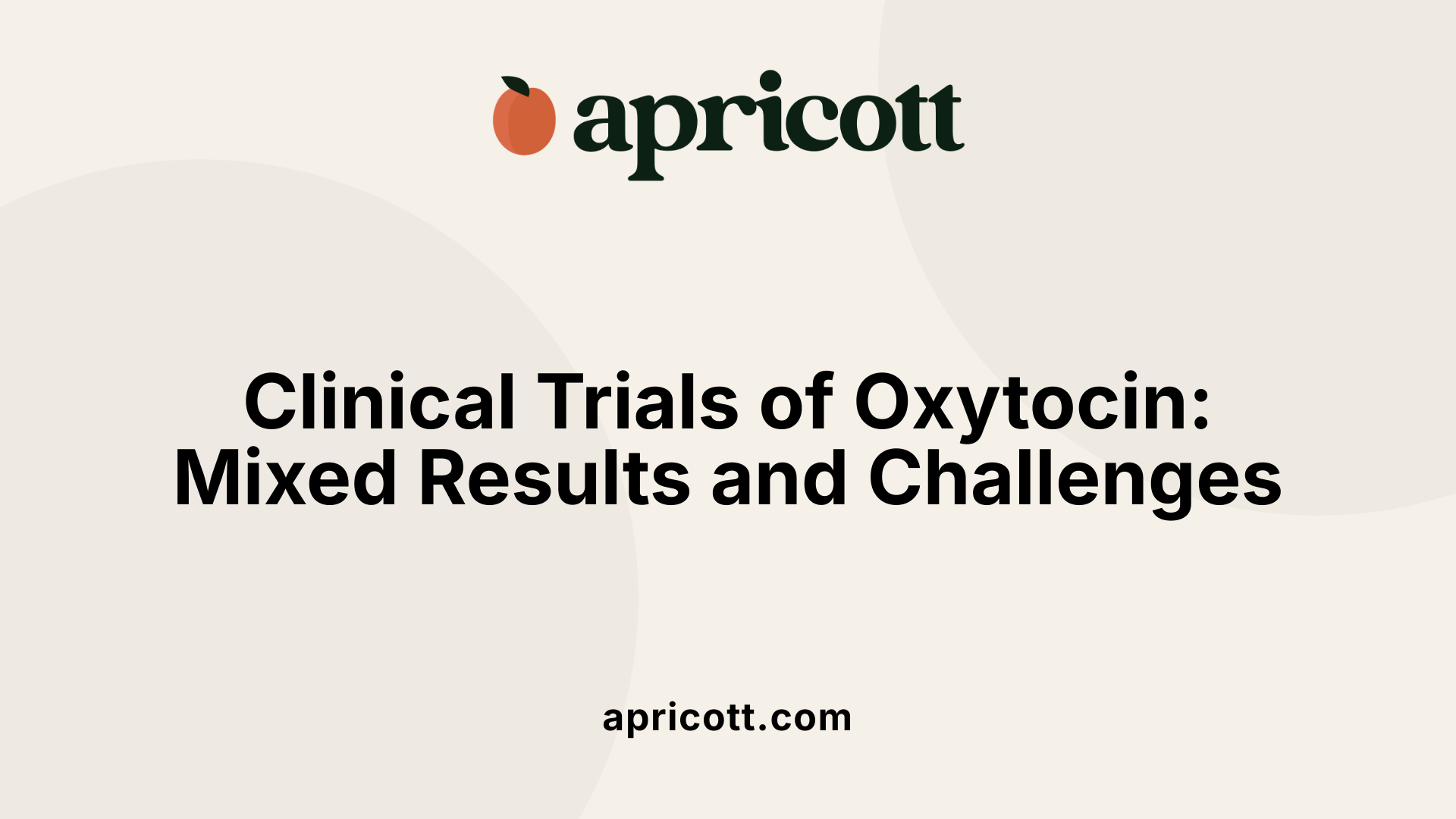 Clinical Trials of Oxytocin: Mixed Results and Challenges