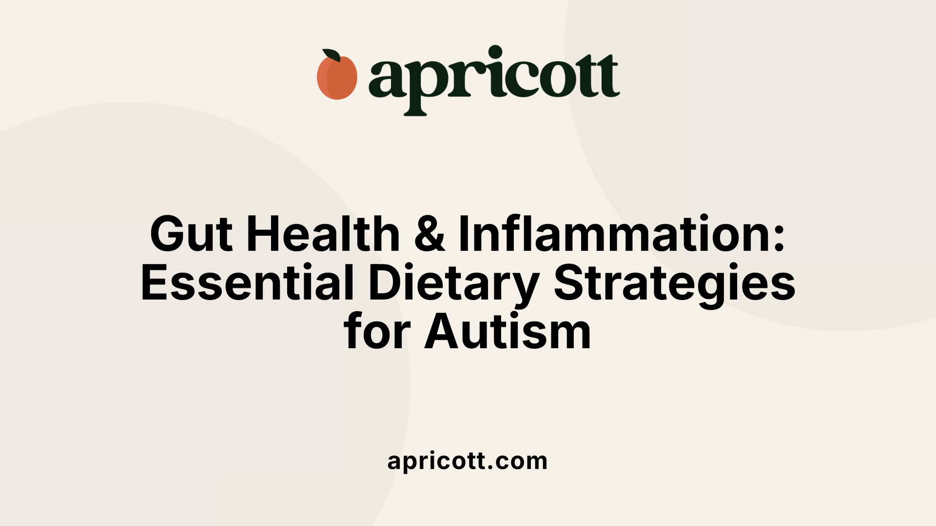 Gut Health &amp; Inflammation: Essential Dietary Strategies for Autism