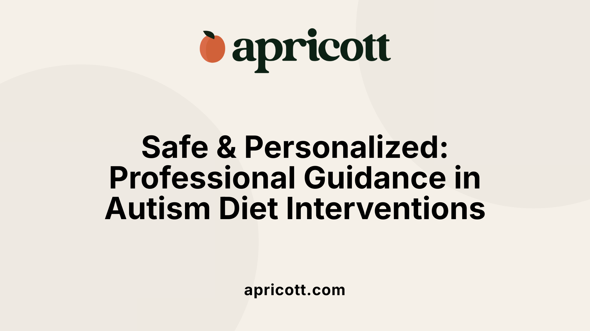 Safe &amp; Personalized: Professional Guidance in Autism Diet Interventions