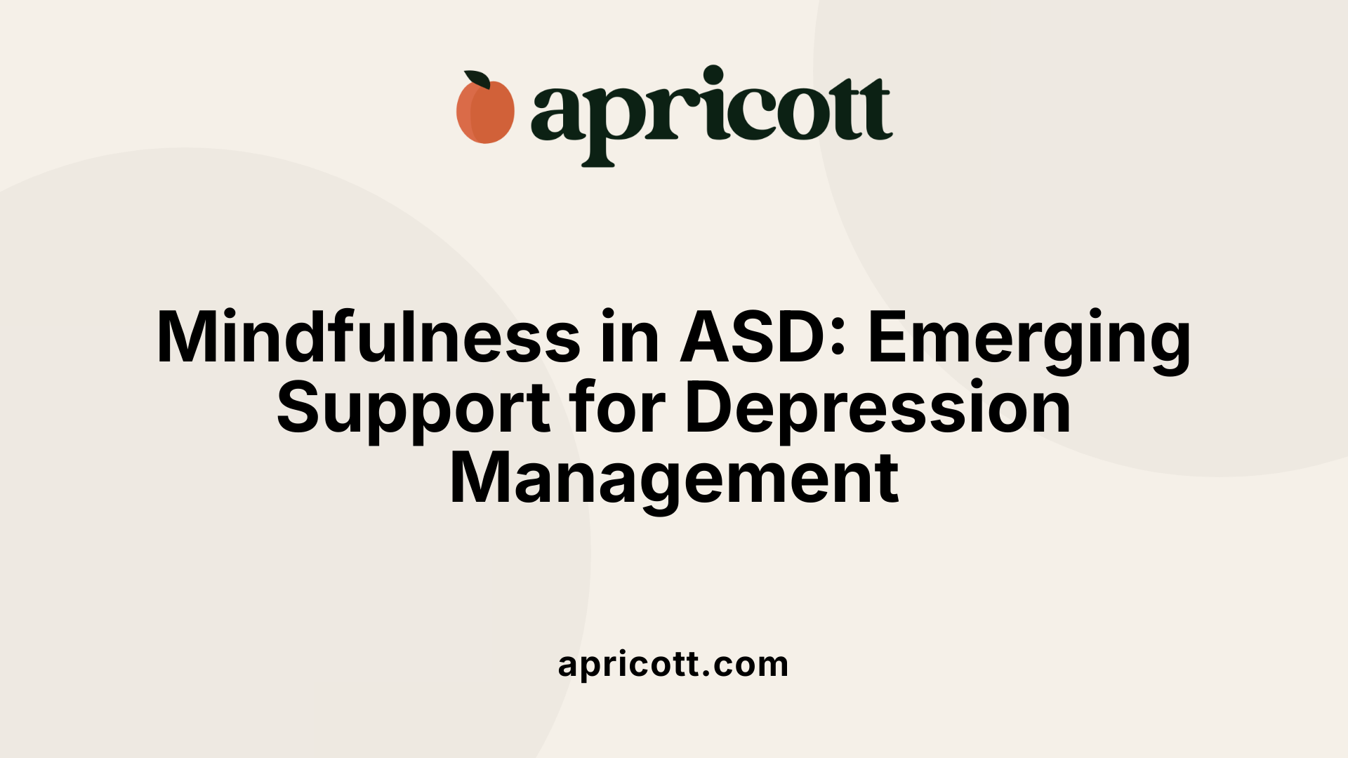 Mindfulness in ASD: Emerging Support for Depression Management