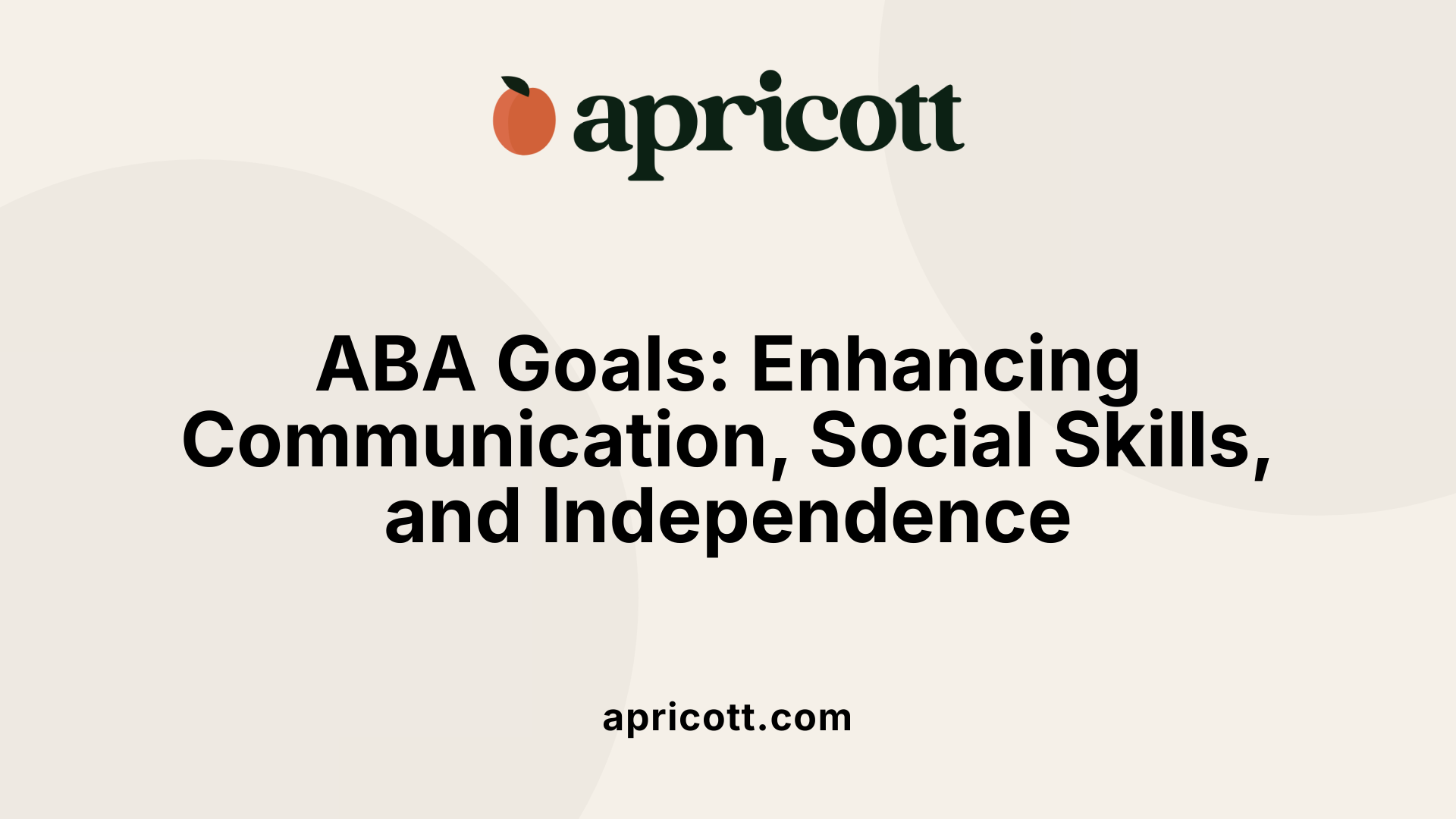 ABA Goals: Enhancing Communication, Social Skills, and Independence