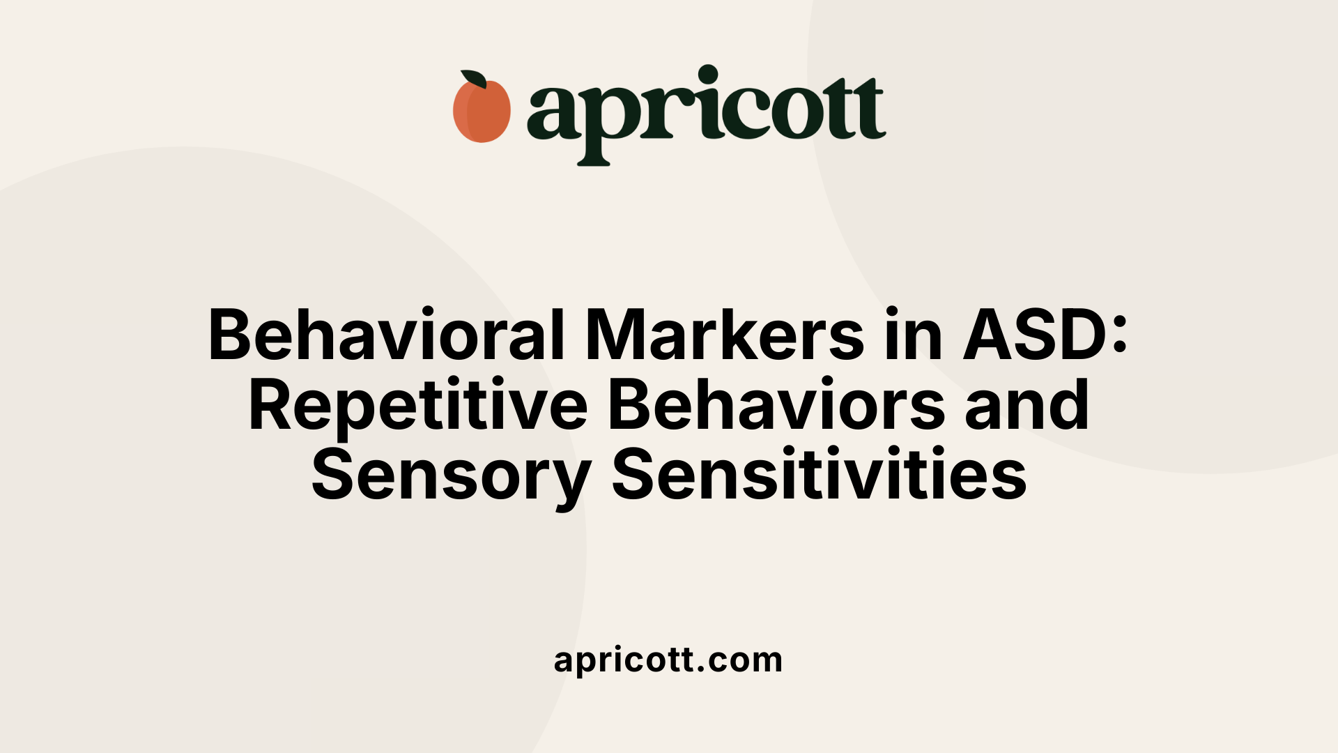 Behavioral Markers in ASD: Repetitive Behaviors and Sensory Sensitivities