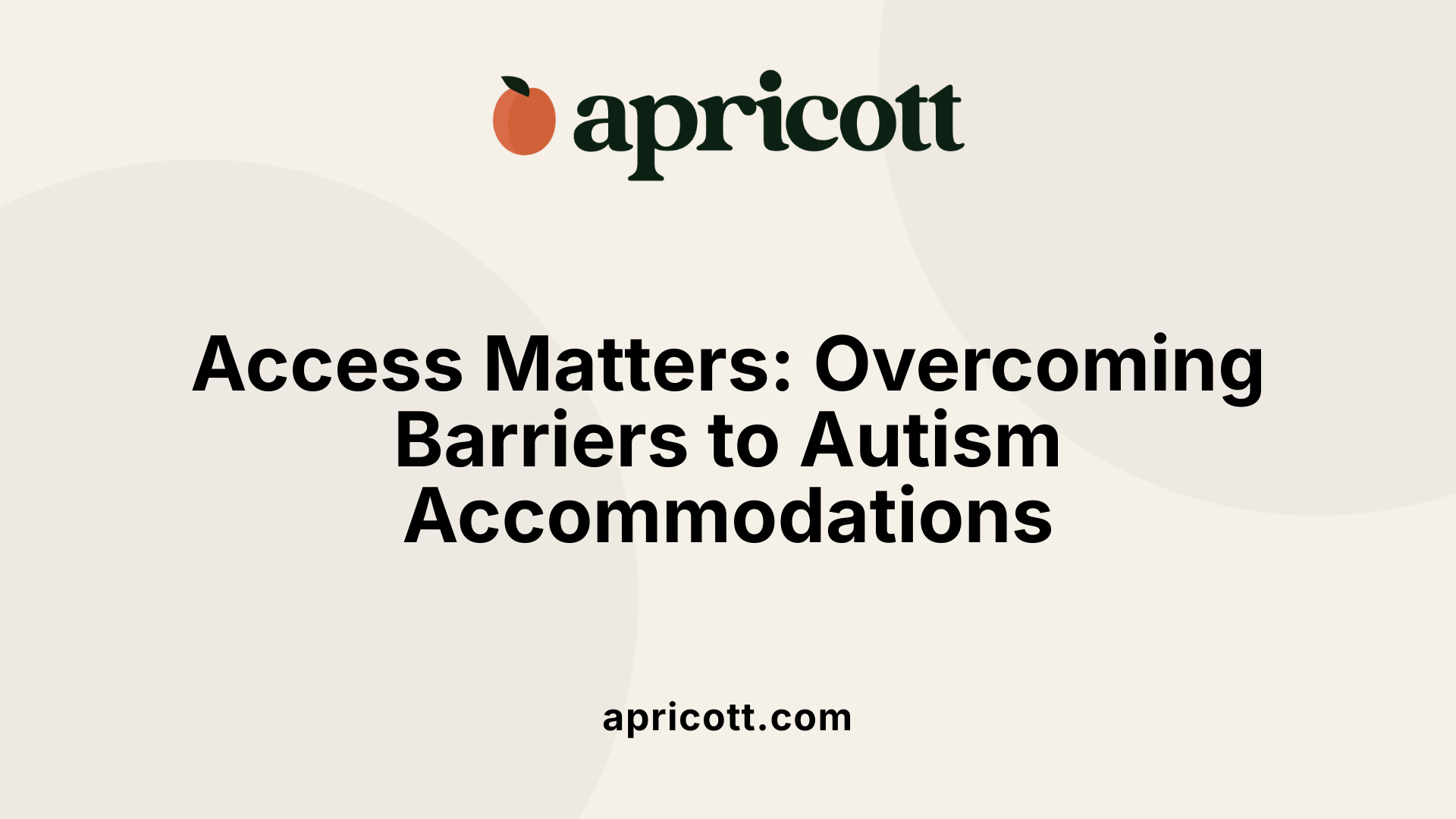 Access Matters: Overcoming Barriers to Autism Accommodations